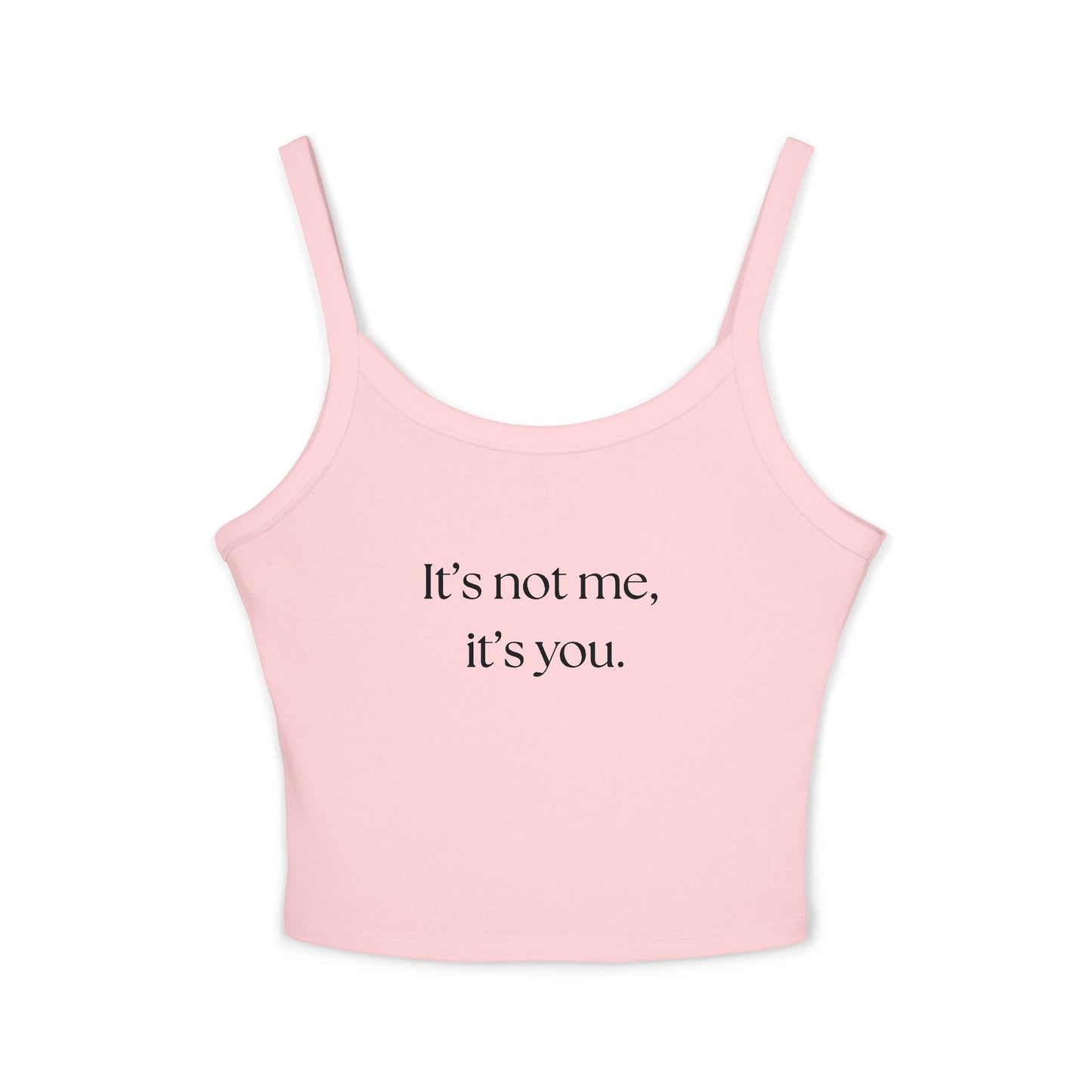 It's Not Me, It's You Women's Spaghetti Strap Tank Top - Casual Summer Wear