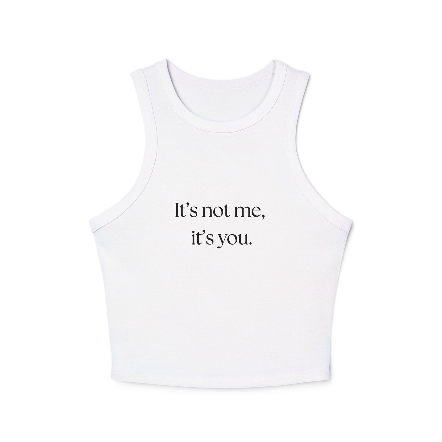 Chic Women's Micro Rib Racer Tank Top - "It's Not Me, It's You"