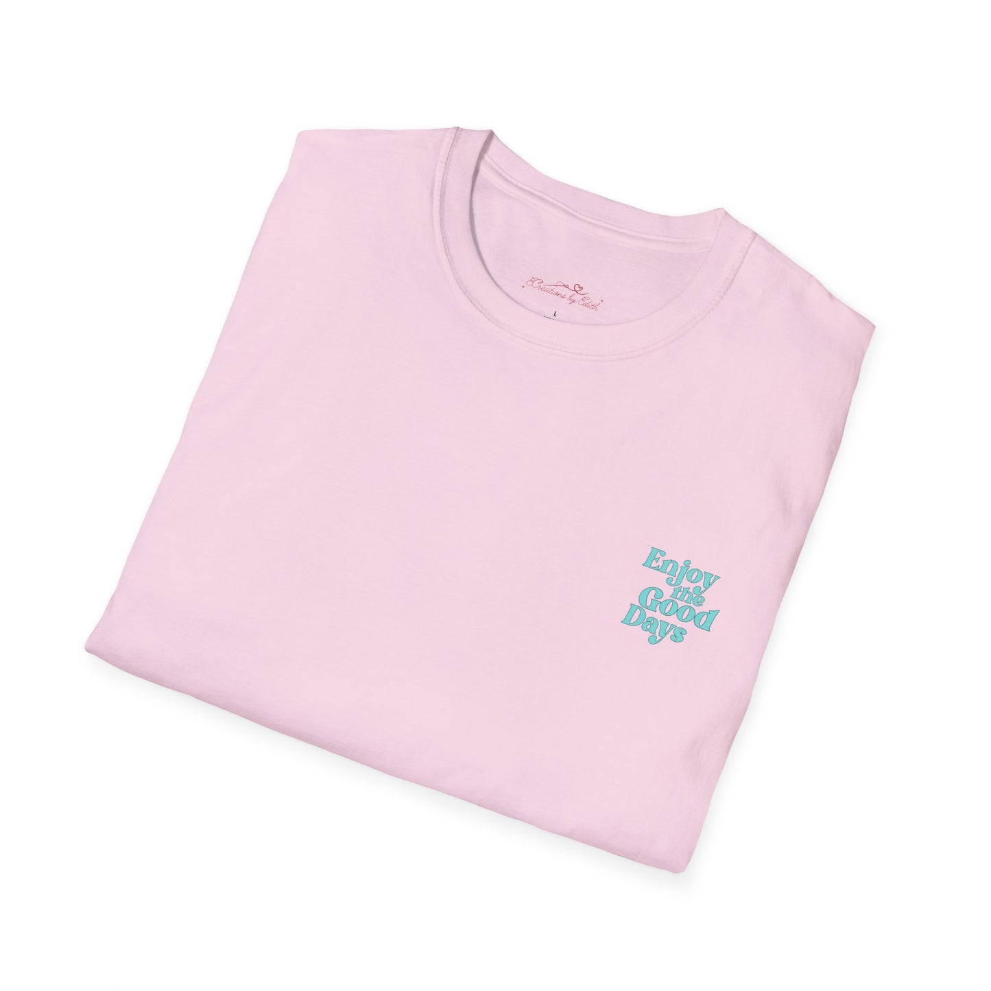 Enjoy the Good Days Unisex T-Shirt l Casual Wear, Everyday Comfort