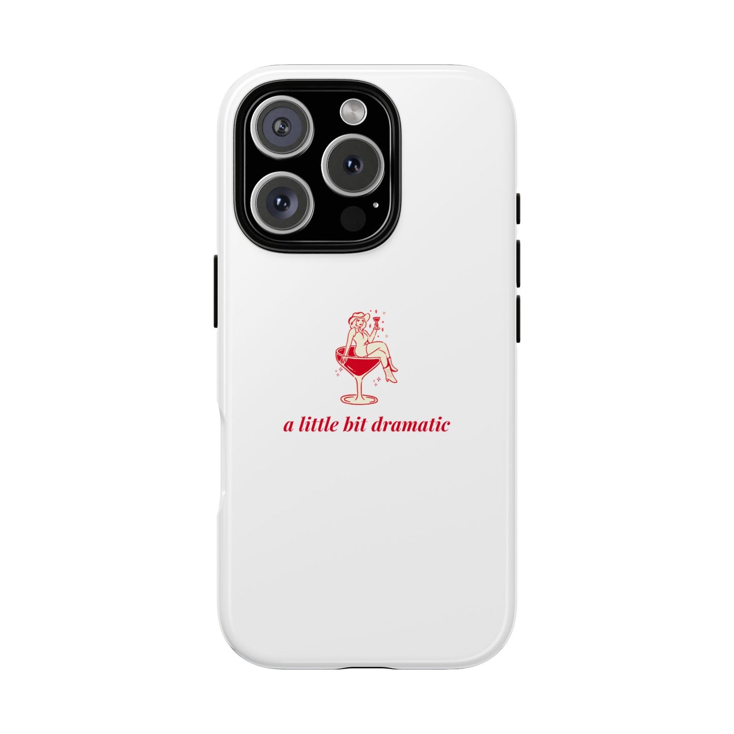 iPHONE "A little bit dramatic" Dramatic Tough Phone Case