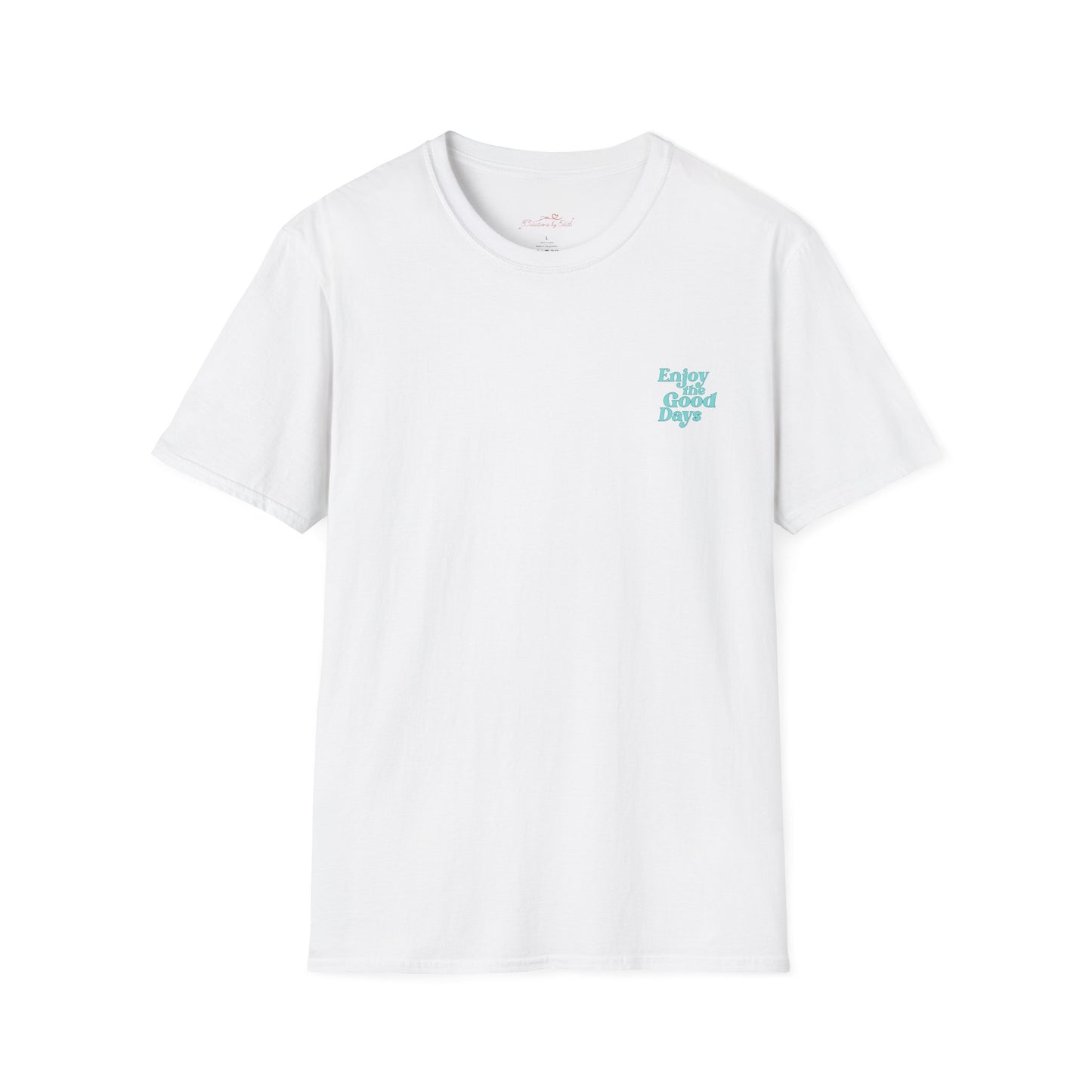 Enjoy the Good Days Unisex T-Shirt l Casual Wear, Everyday Comfort