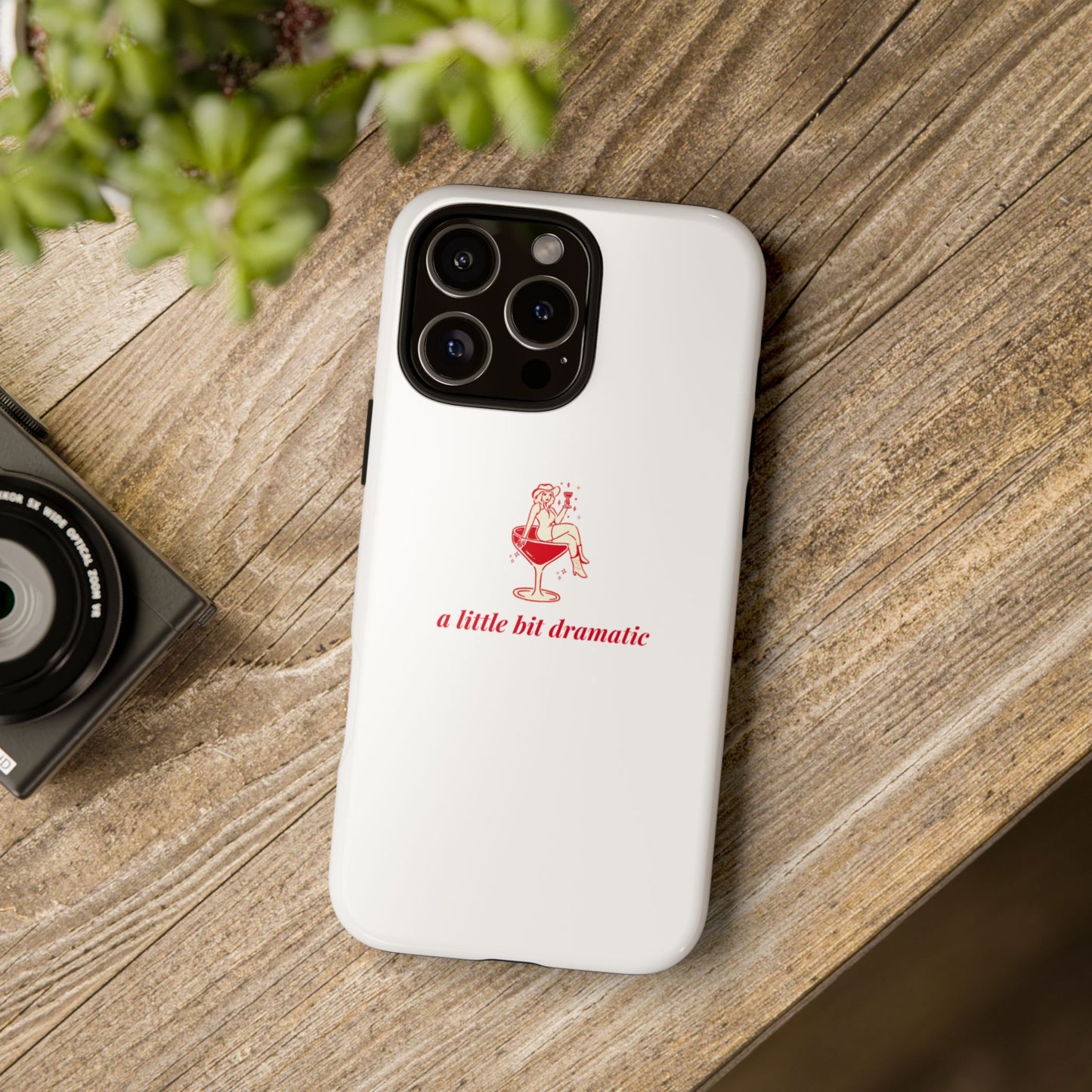 iPHONE "A little bit dramatic" Dramatic Tough Phone Case
