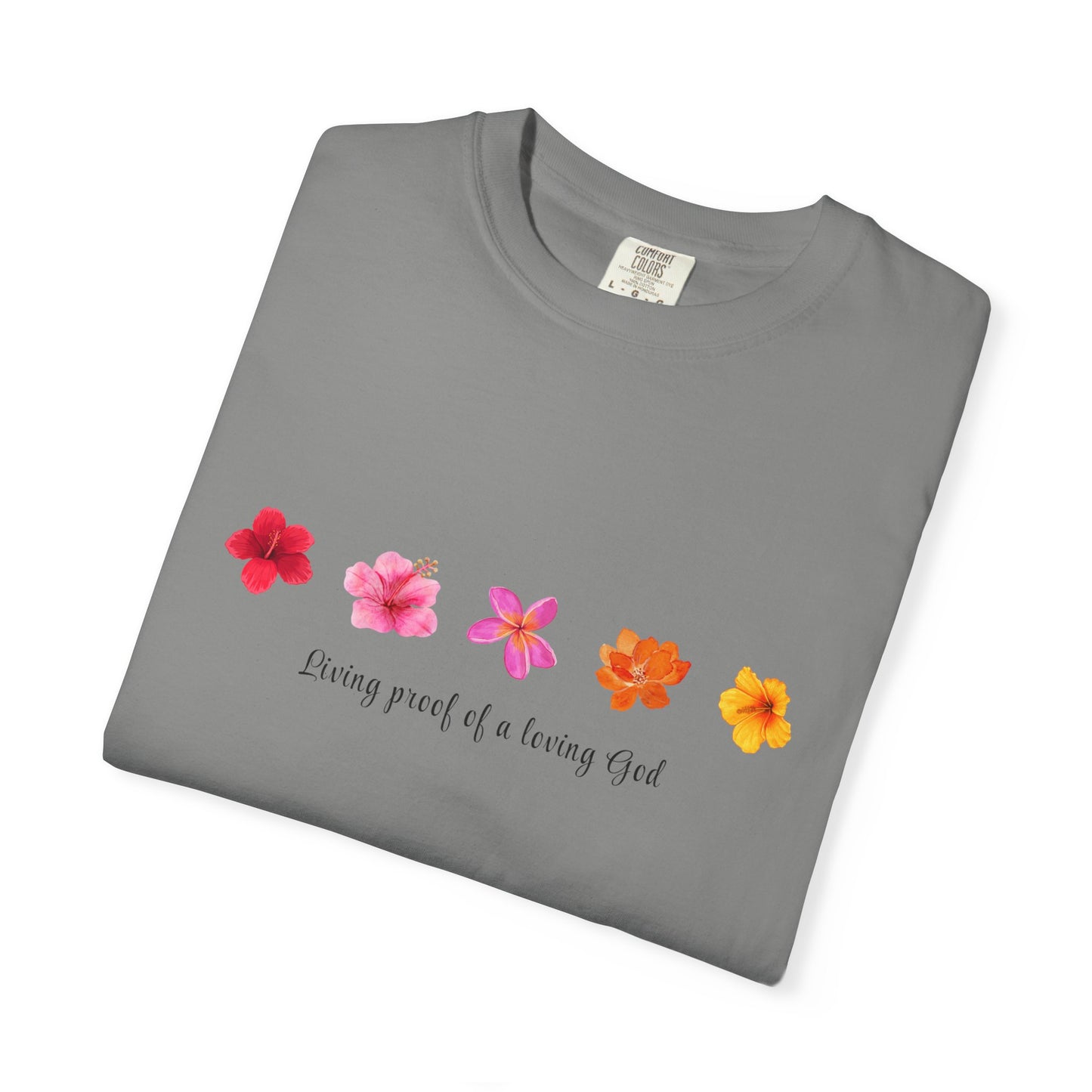 "Living Proof of a Loving God" Stylish Flower Graphic Tee l Casual Wear, Perfect for Summer