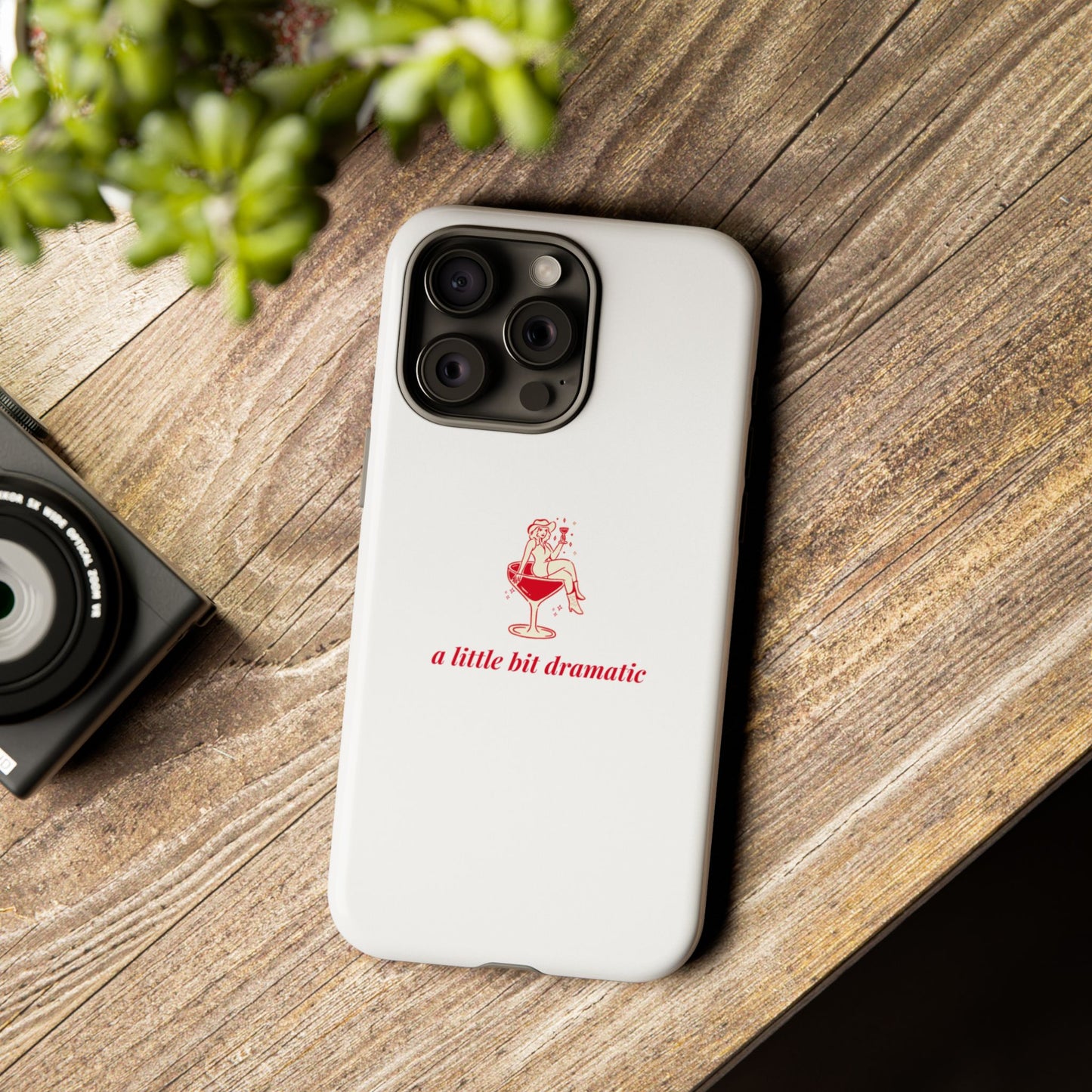 iPHONE "A little bit dramatic" Dramatic Tough Phone Case