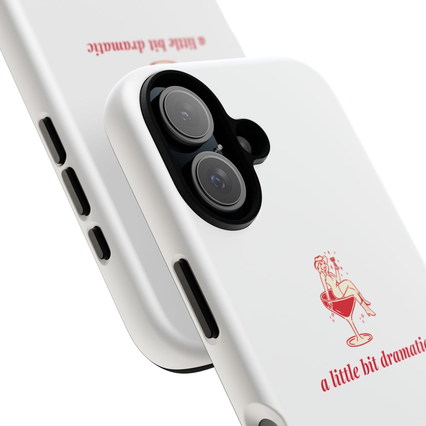 iPHONE "A little bit dramatic" Dramatic Tough Phone Case