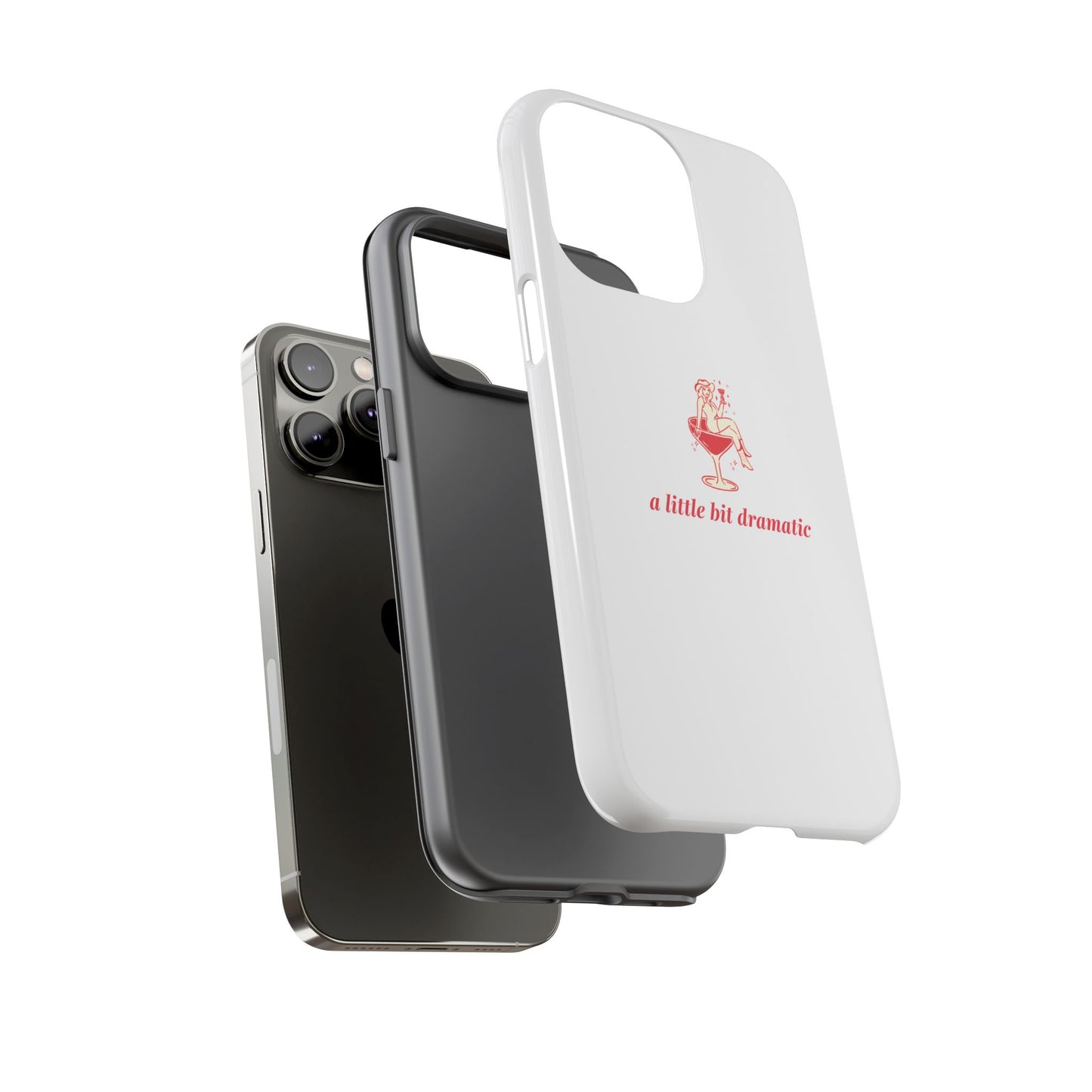 iPHONE "A little bit dramatic" Dramatic Tough Phone Case