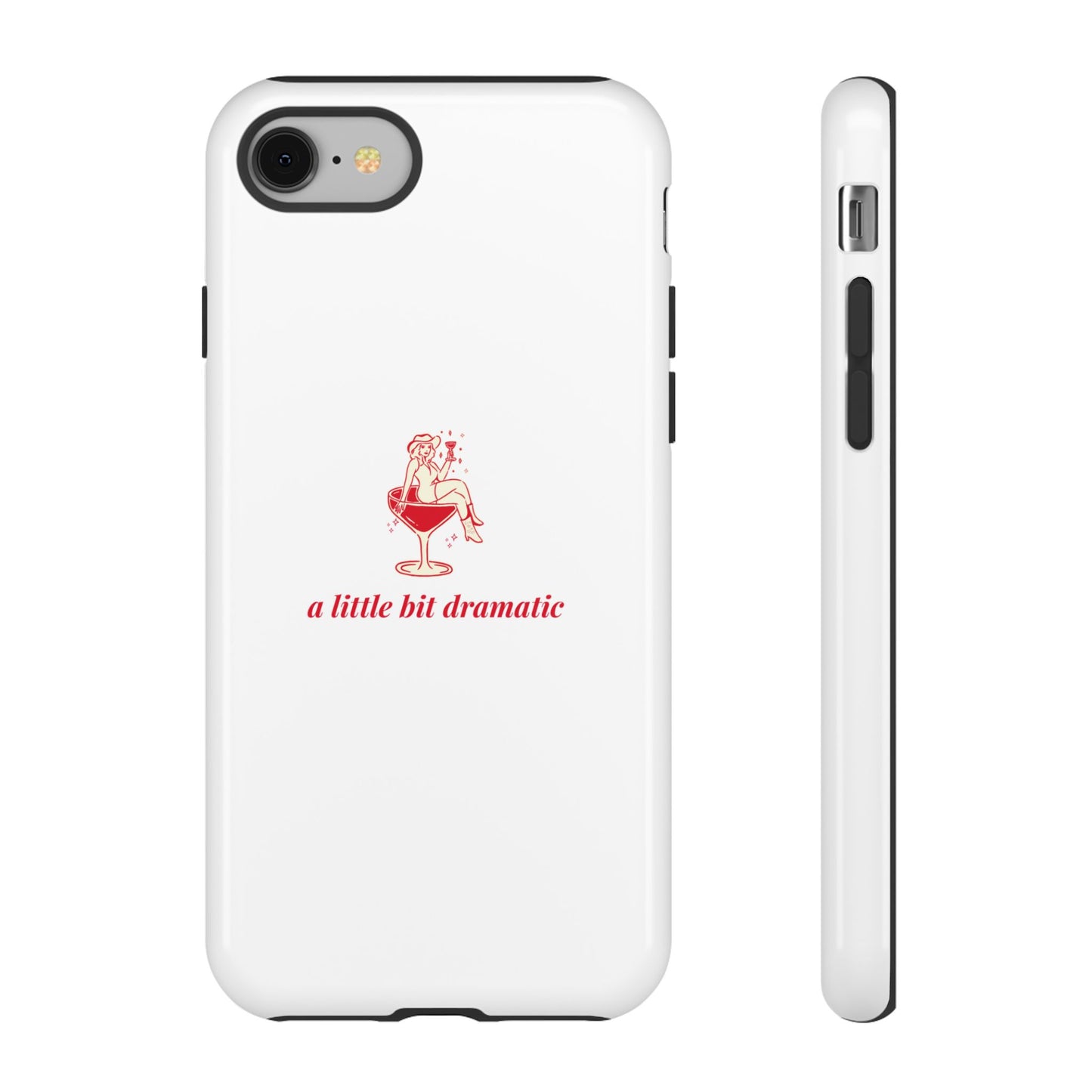 iPHONE "A little bit dramatic" Dramatic Tough Phone Case