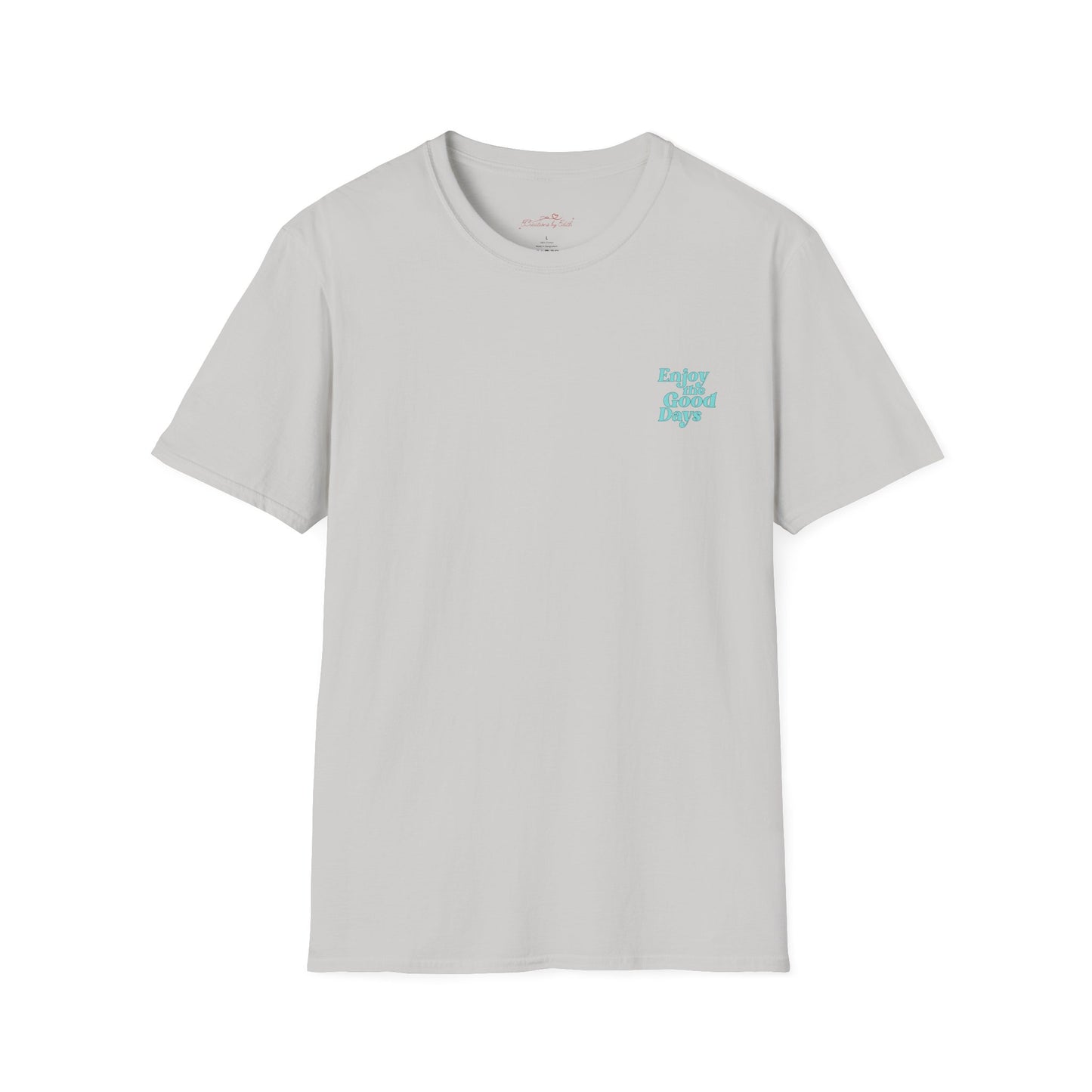 Enjoy the Good Days Unisex T-Shirt l Casual Wear, Everyday Comfort