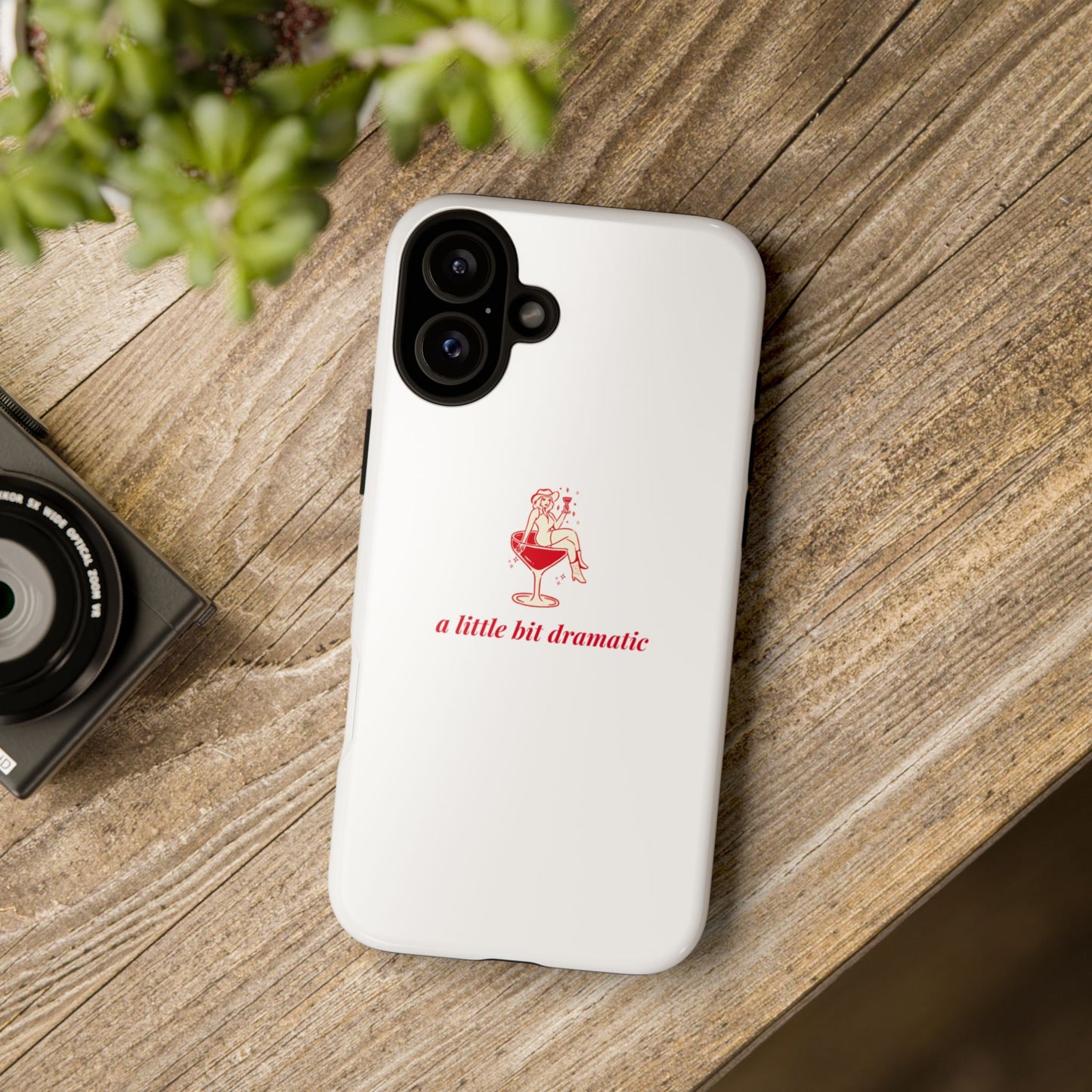 iPHONE "A little bit dramatic" Dramatic Tough Phone Case