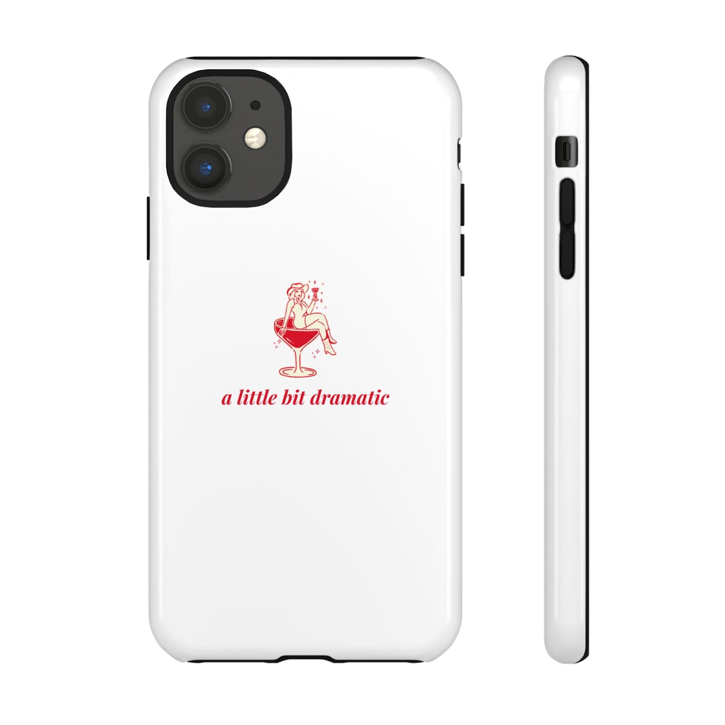 iPHONE "A little bit dramatic" Dramatic Tough Phone Case