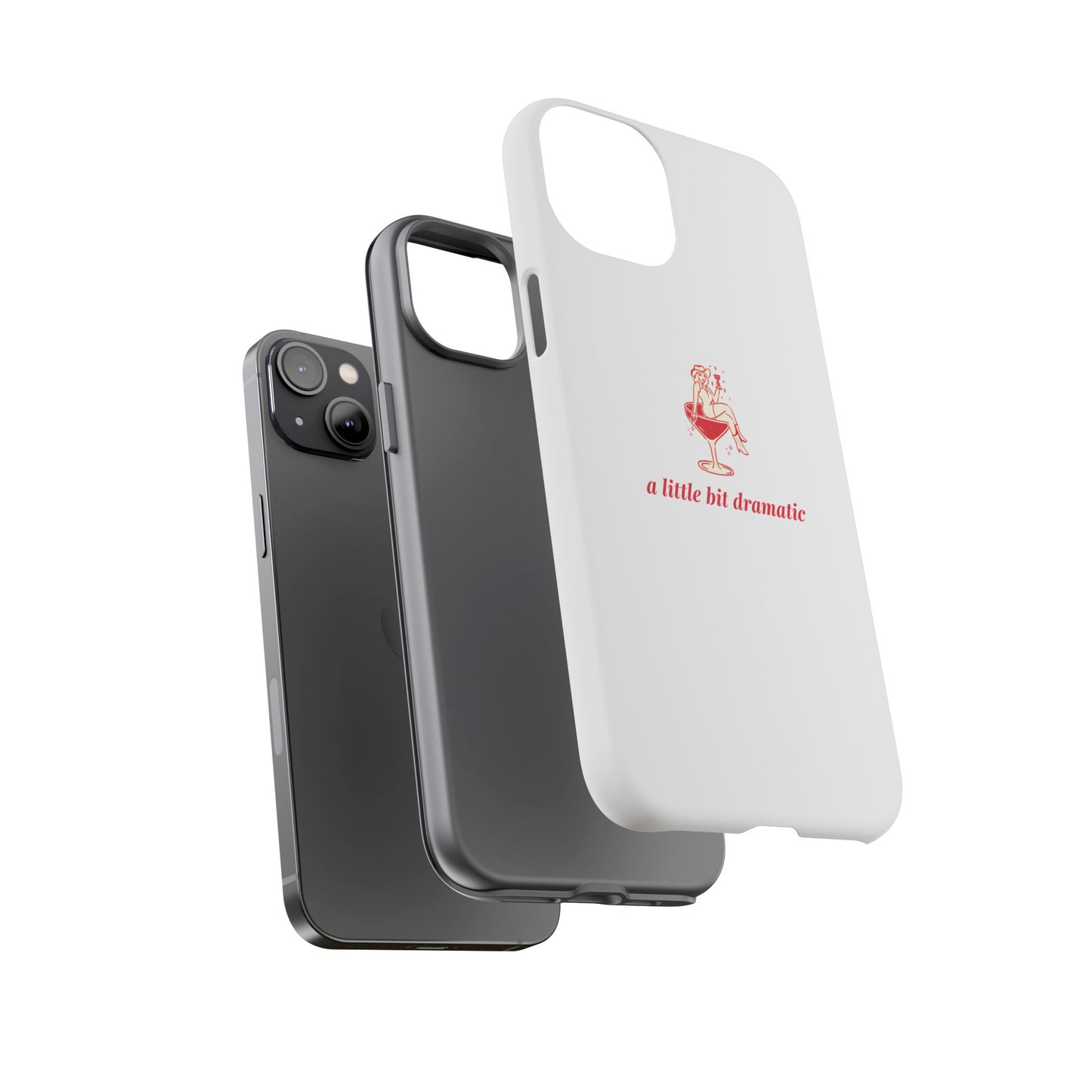 iPHONE "A little bit dramatic" Dramatic Tough Phone Case