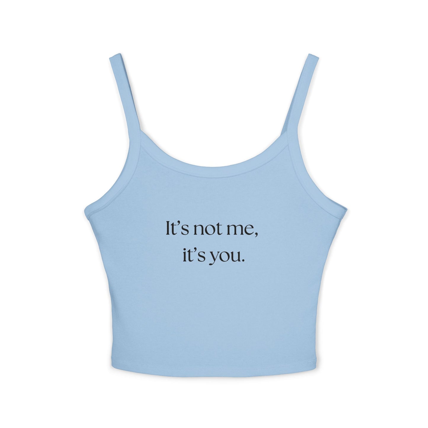 It's Not Me, It's You Women's Spaghetti Strap Tank Top - Casual Summer Wear