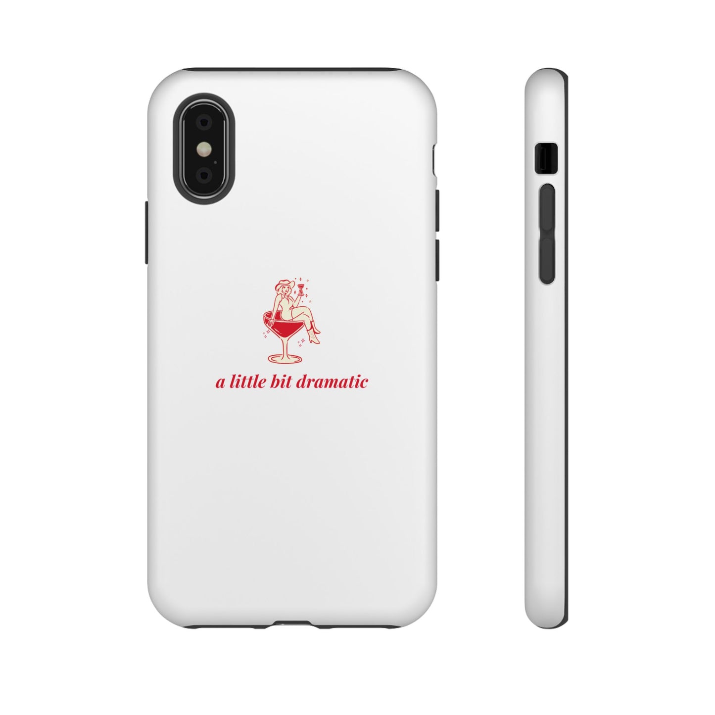 iPHONE "A little bit dramatic" Dramatic Tough Phone Case