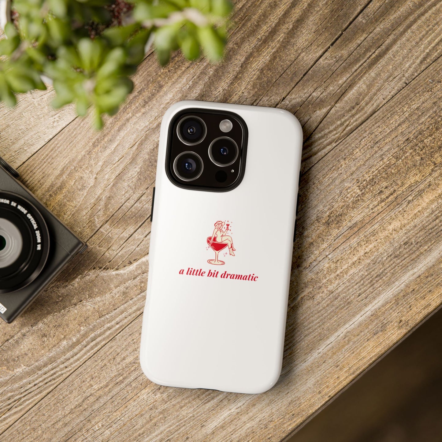 iPHONE "A little bit dramatic" Dramatic Tough Phone Case