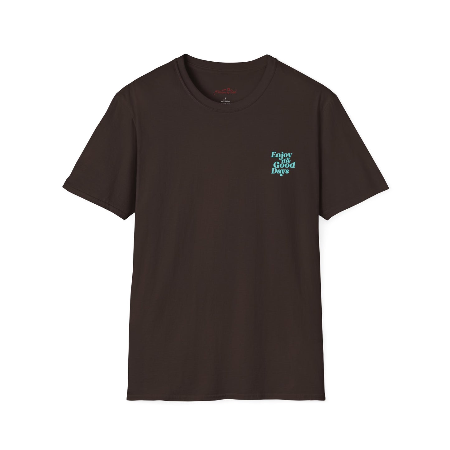 Enjoy the Good Days Unisex T-Shirt l Casual Wear, Everyday Comfort