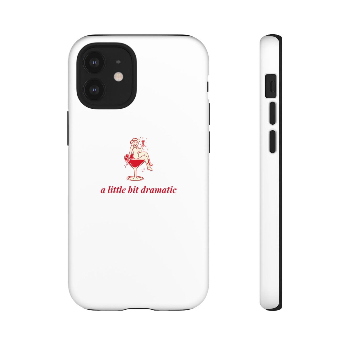 iPHONE "A little bit dramatic" Dramatic Tough Phone Case