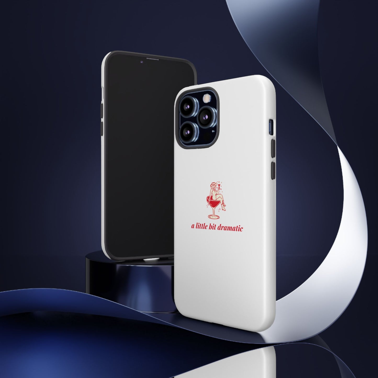 iPHONE "A little bit dramatic" Dramatic Tough Phone Case