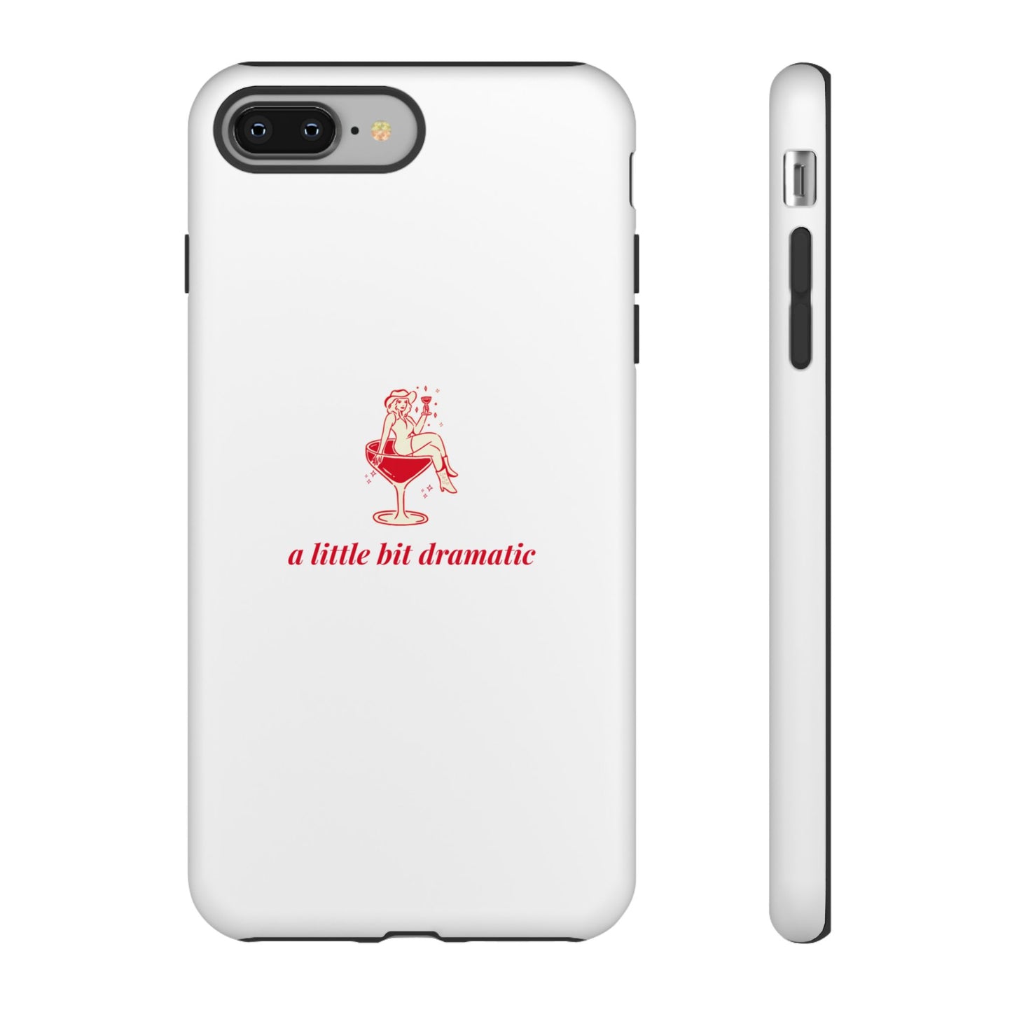 iPHONE "A little bit dramatic" Dramatic Tough Phone Case