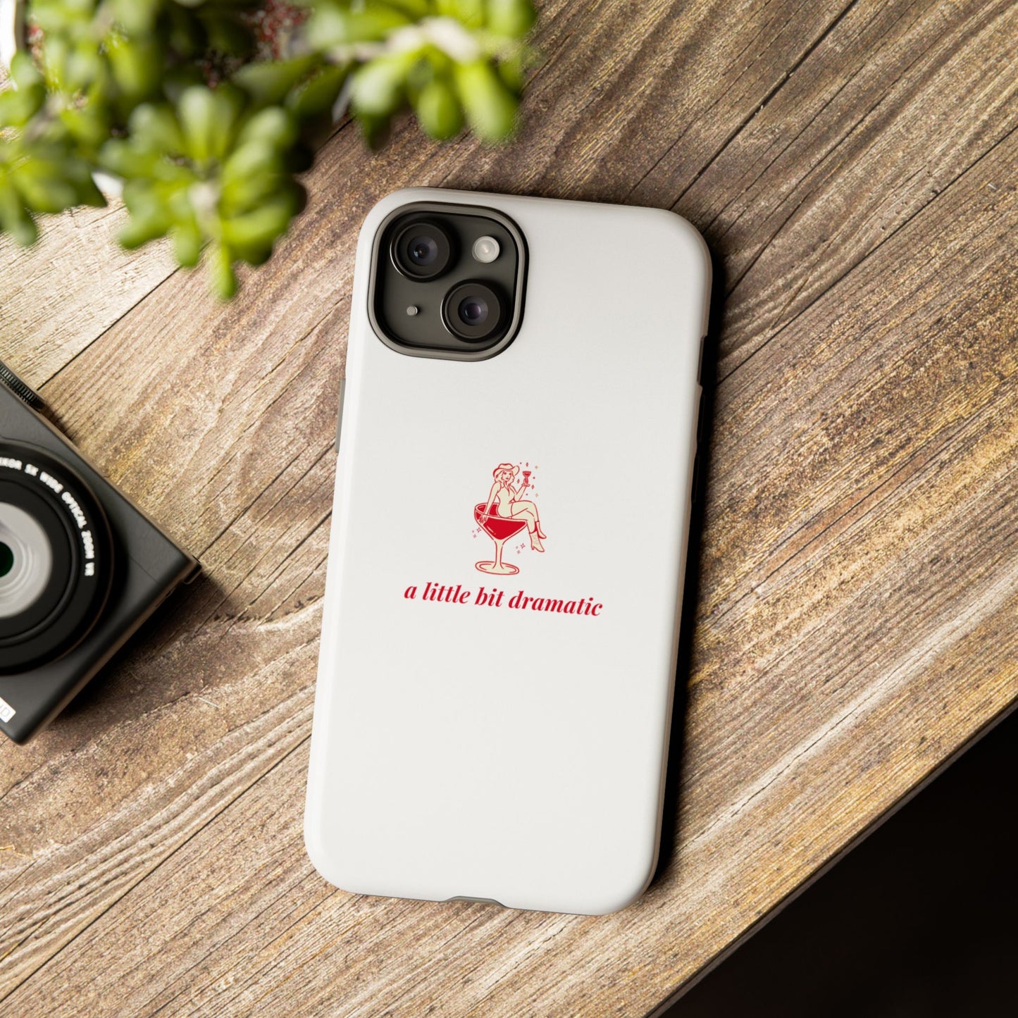 iPHONE "A little bit dramatic" Dramatic Tough Phone Case