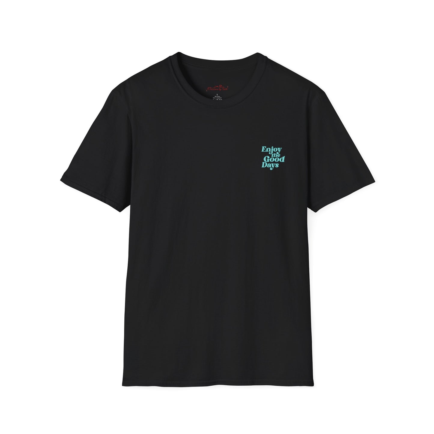 Enjoy the Good Days Unisex T-Shirt l Casual Wear, Everyday Comfort