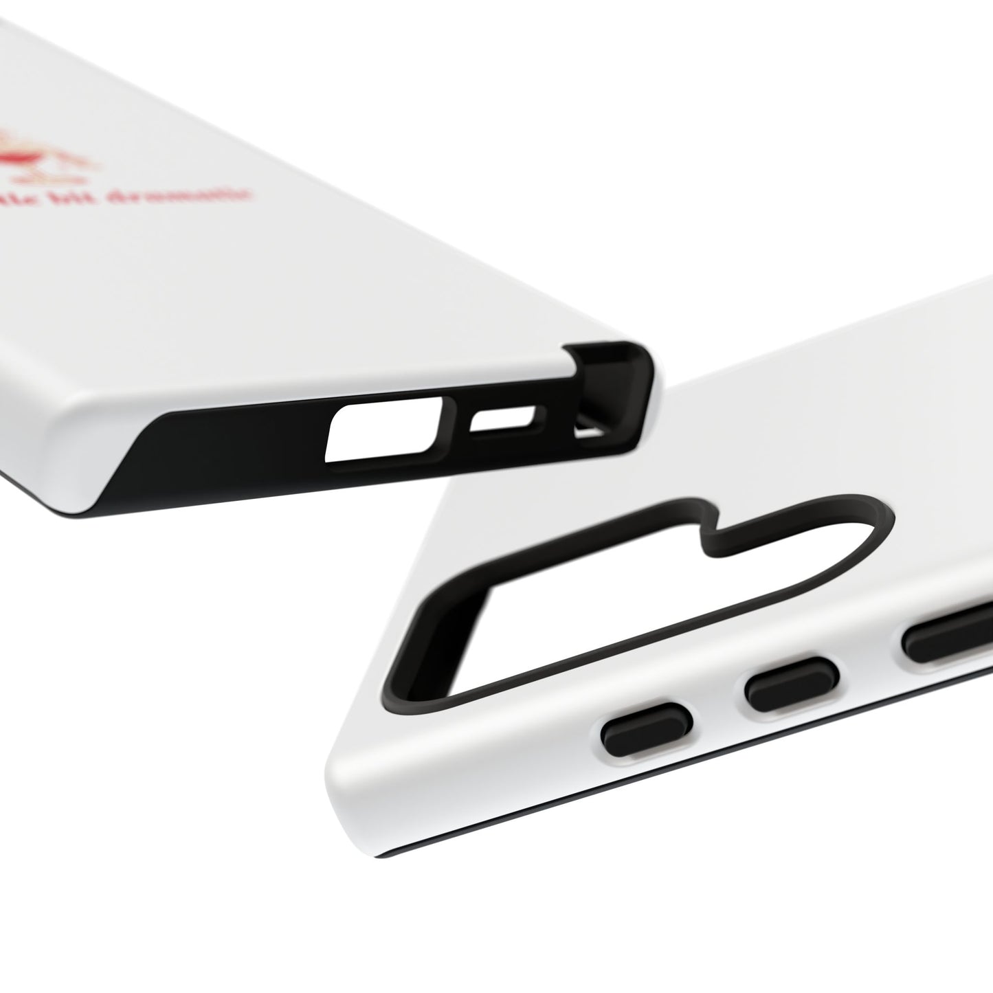 SAMSUNG "A little bit dramatic" Dramatic Tough Phone Case