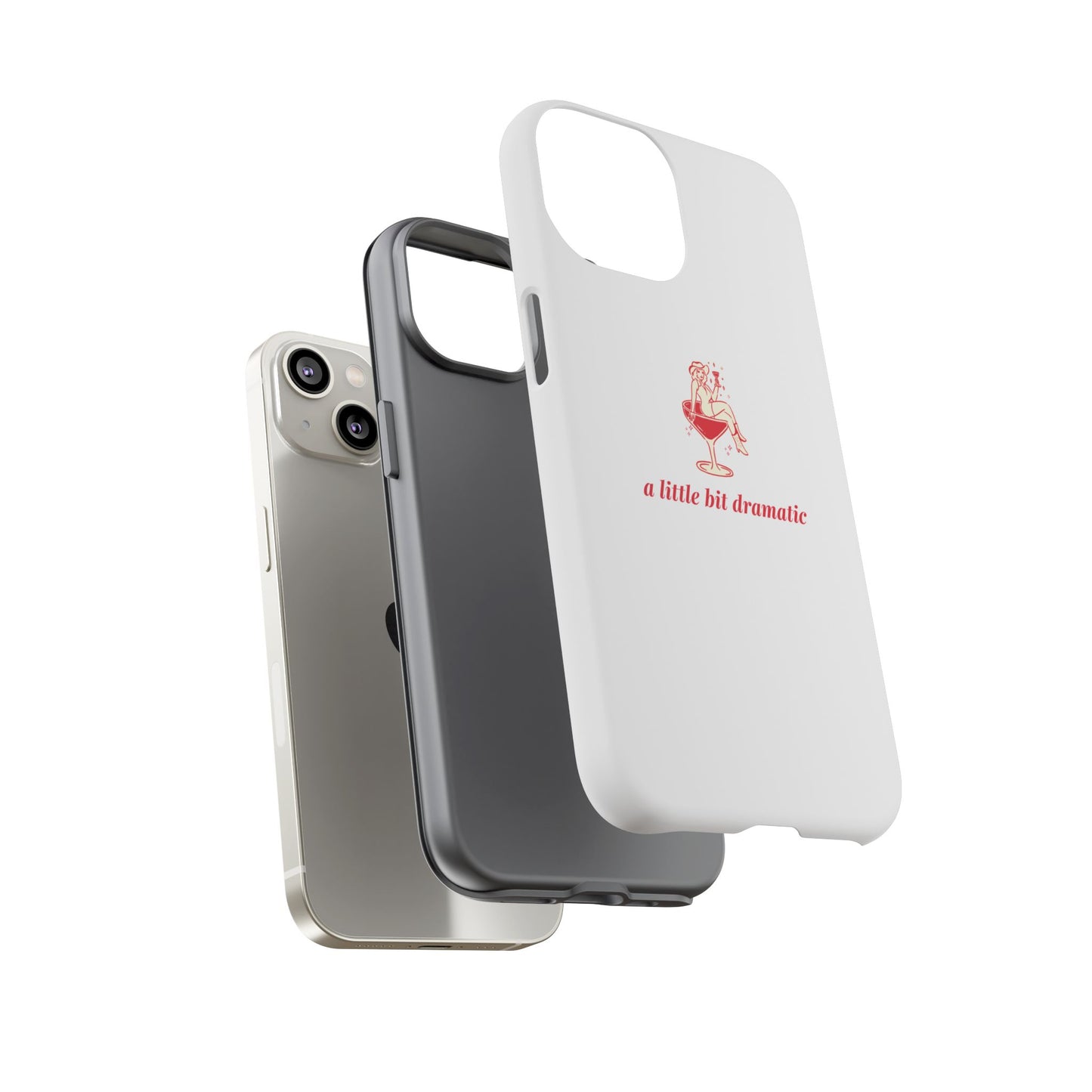 iPHONE "A little bit dramatic" Dramatic Tough Phone Case