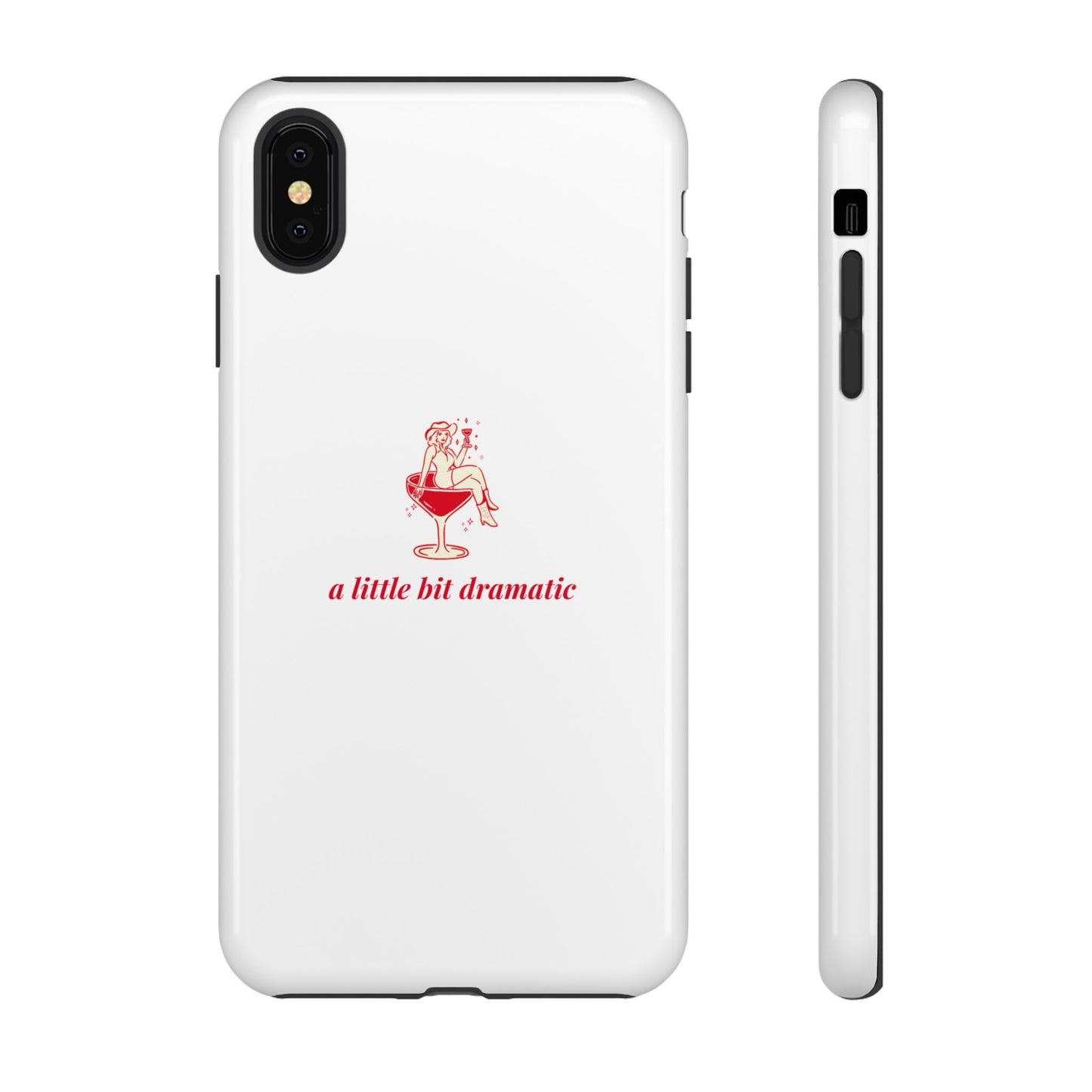 iPHONE "A little bit dramatic" Dramatic Tough Phone Case