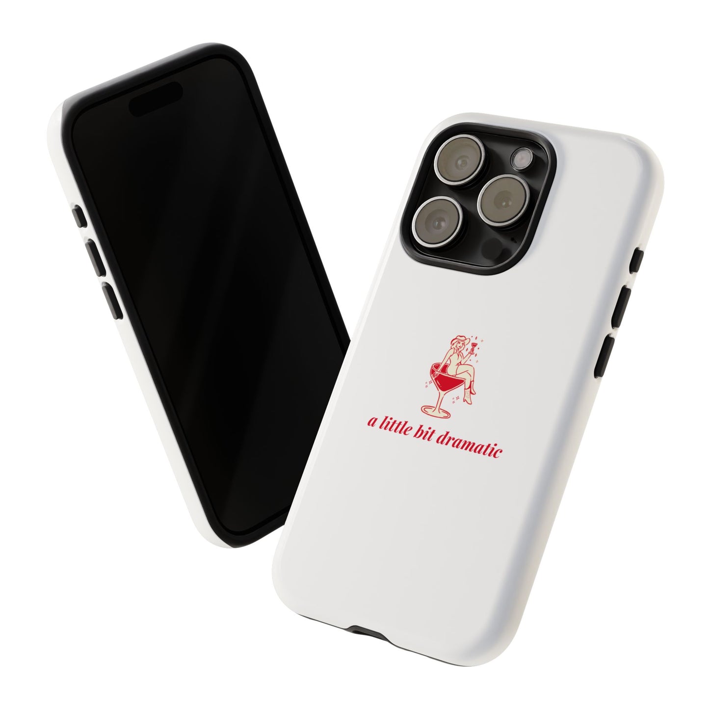 iPHONE "A little bit dramatic" Dramatic Tough Phone Case