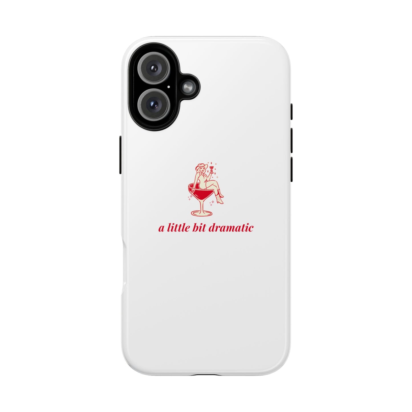 iPHONE "A little bit dramatic" Dramatic Tough Phone Case