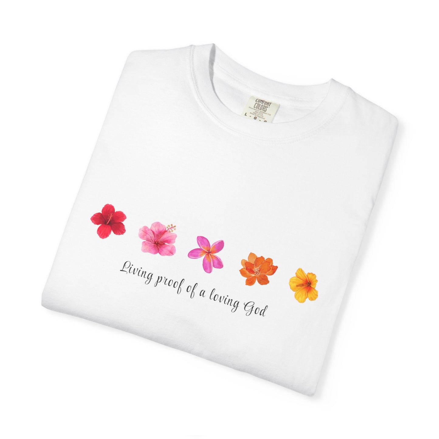 "Living Proof of a Loving God" Stylish Flower Graphic Tee l Casual Wear, Perfect for Summer