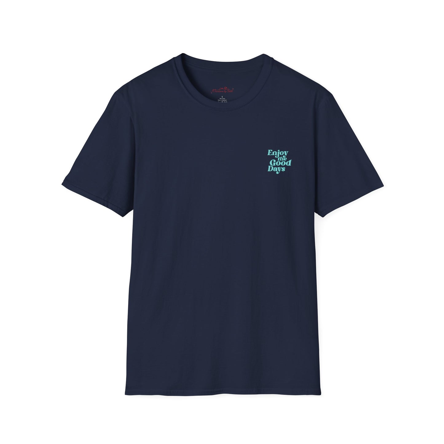 Enjoy the Good Days Unisex T-Shirt l Casual Wear, Everyday Comfort