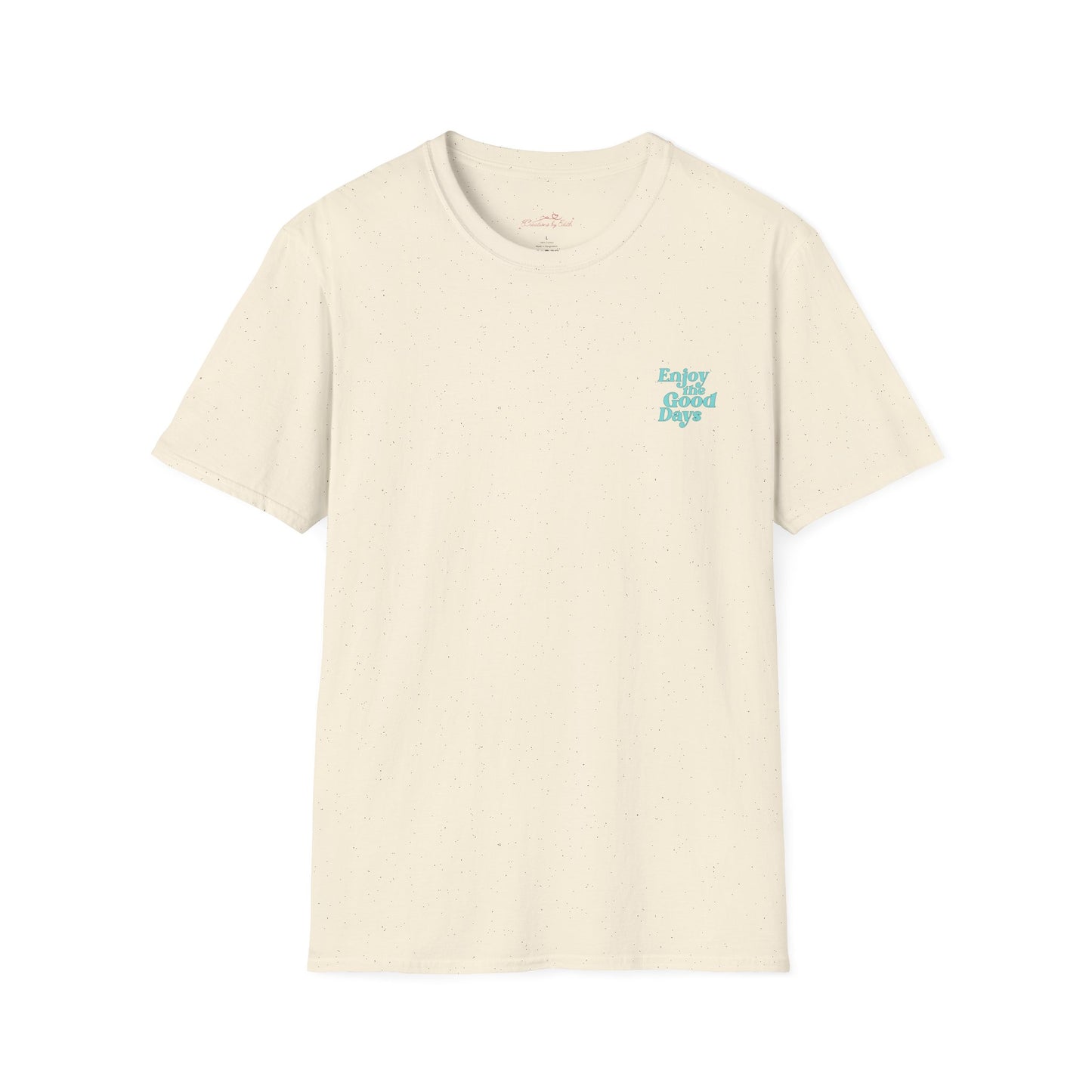 Enjoy the Good Days Unisex T-Shirt l Casual Wear, Everyday Comfort