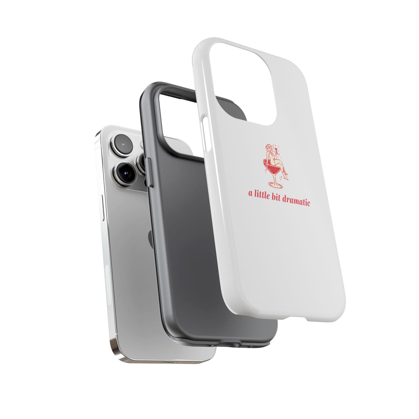 iPHONE "A little bit dramatic" Dramatic Tough Phone Case