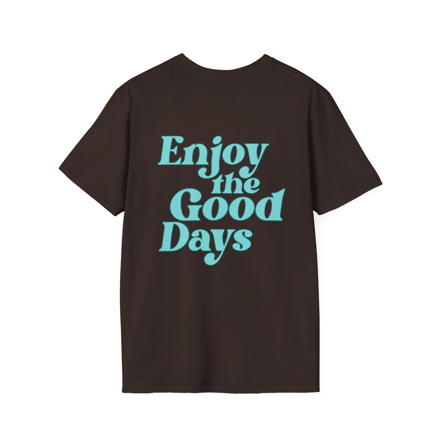Enjoy the Good Days Unisex T-Shirt l Casual Wear, Everyday Comfort