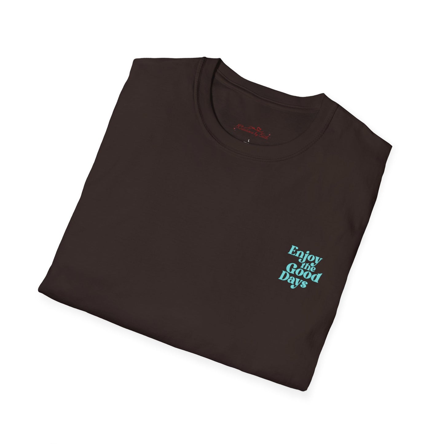 Enjoy the Good Days Unisex T-Shirt l Casual Wear, Everyday Comfort