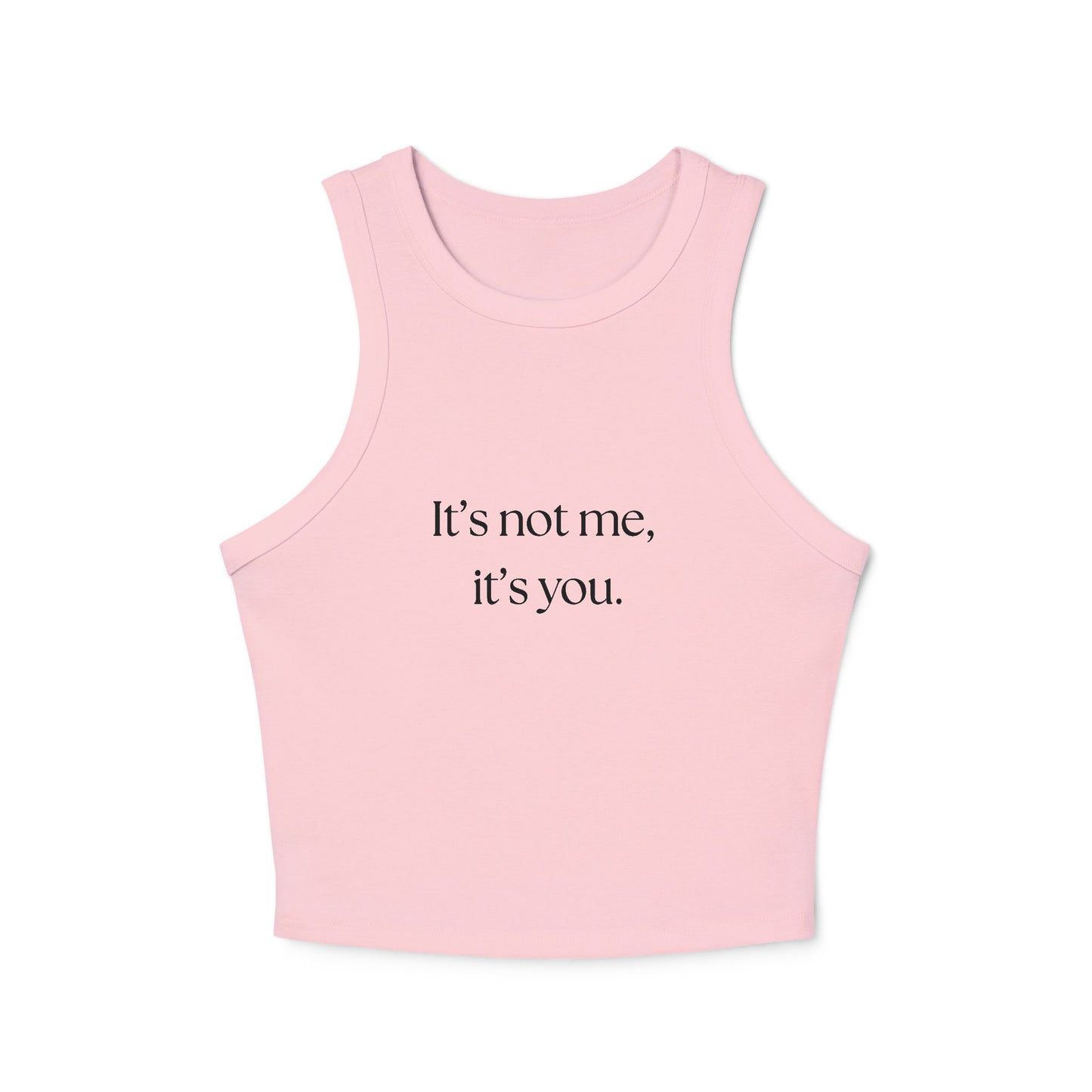 Chic Women's Micro Rib Racer Tank Top - "It's Not Me, It's You"