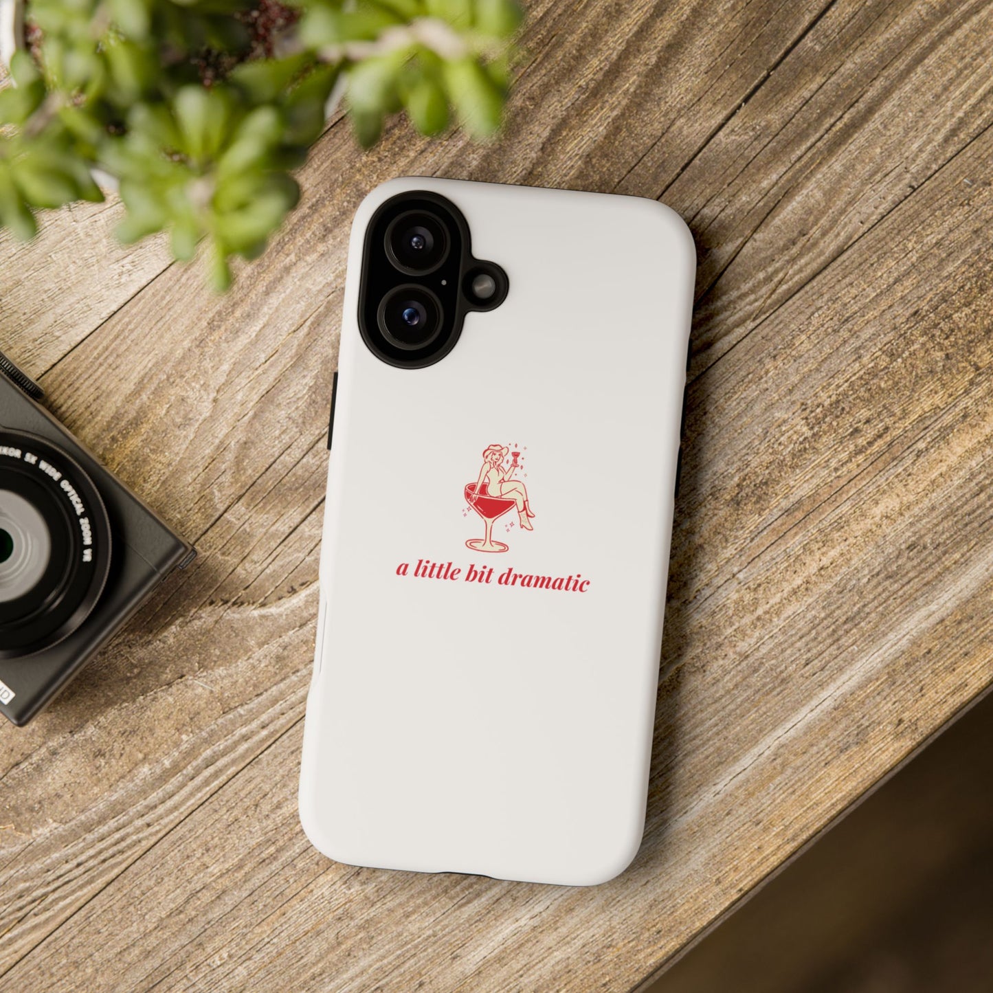 iPHONE "A little bit dramatic" Dramatic Tough Phone Case