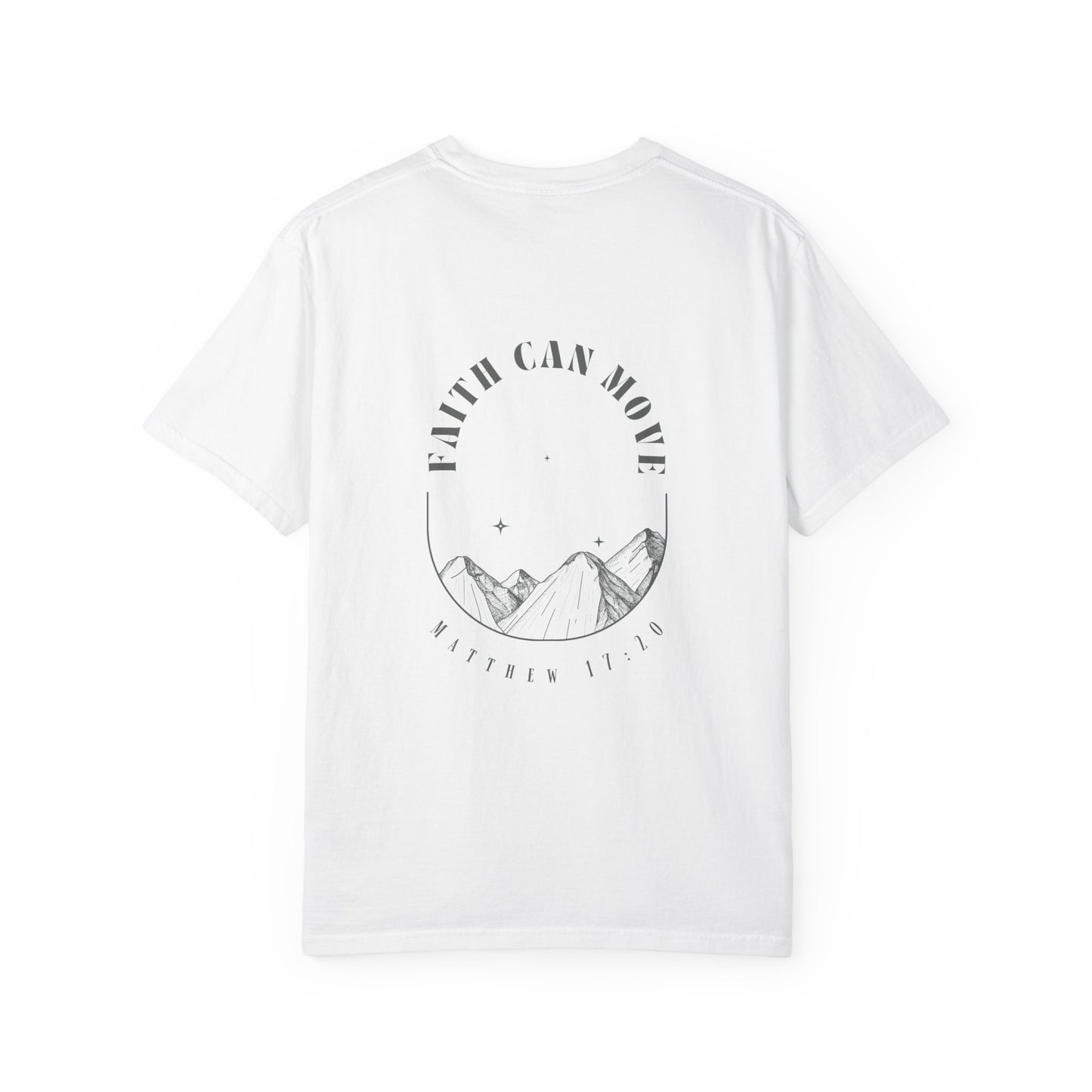 Faith Can Move Mountains Unisex Garment-Dyed T-Shirt