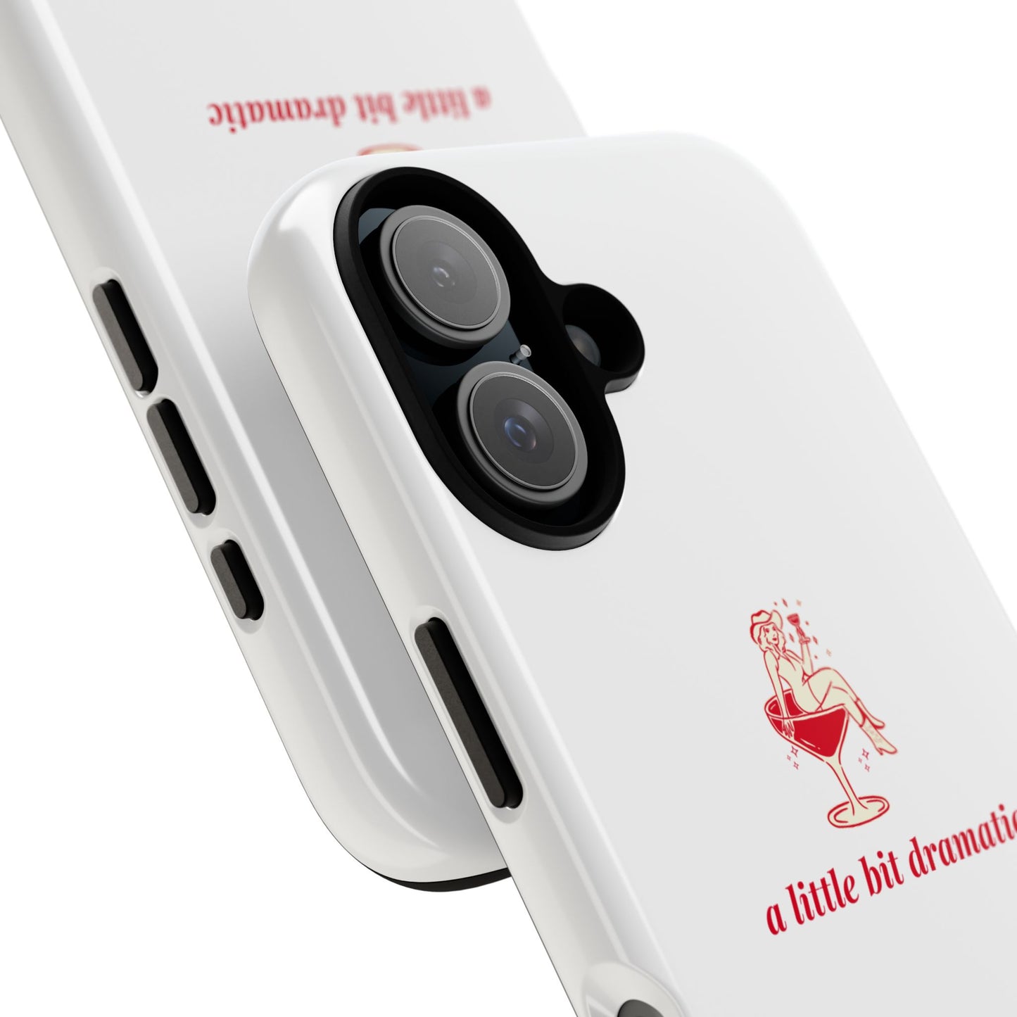 iPHONE "A little bit dramatic" Dramatic Tough Phone Case