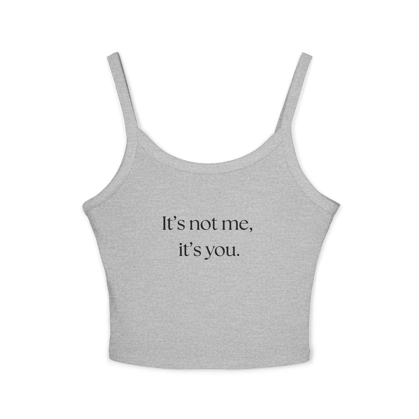 It's Not Me, It's You Women's Spaghetti Strap Tank Top - Casual Summer Wear