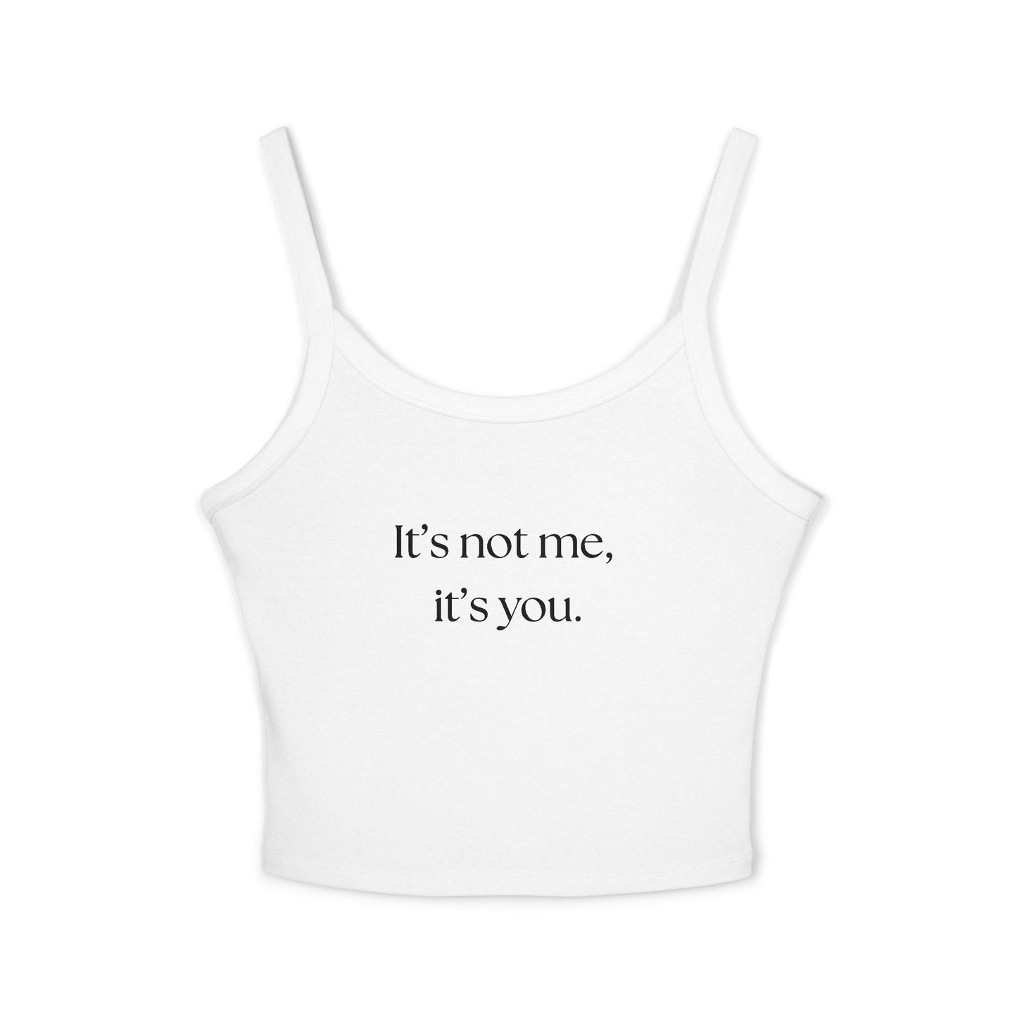It's Not Me, It's You Women's Spaghetti Strap Tank Top - Casual Summer Wear