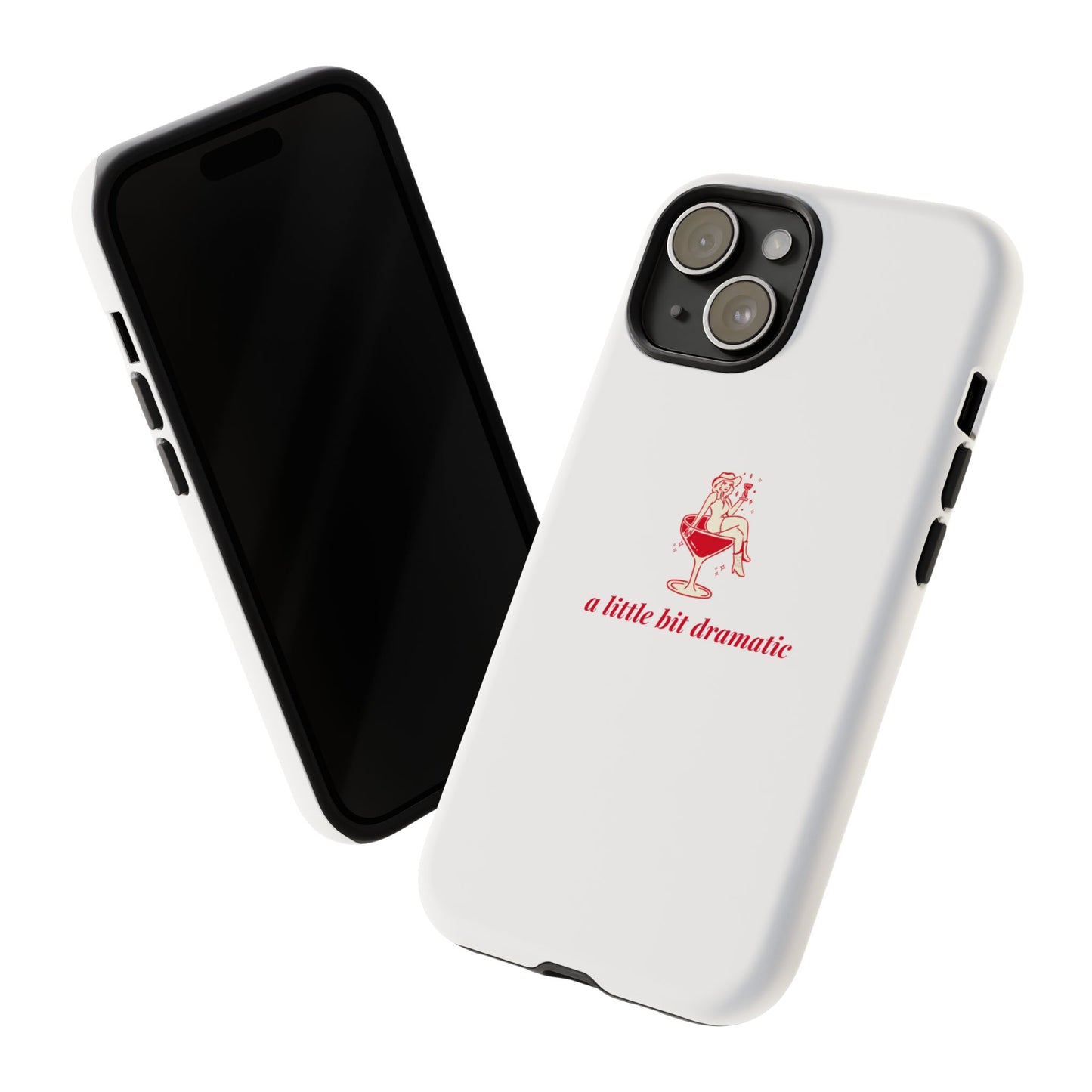 iPHONE "A little bit dramatic" Dramatic Tough Phone Case