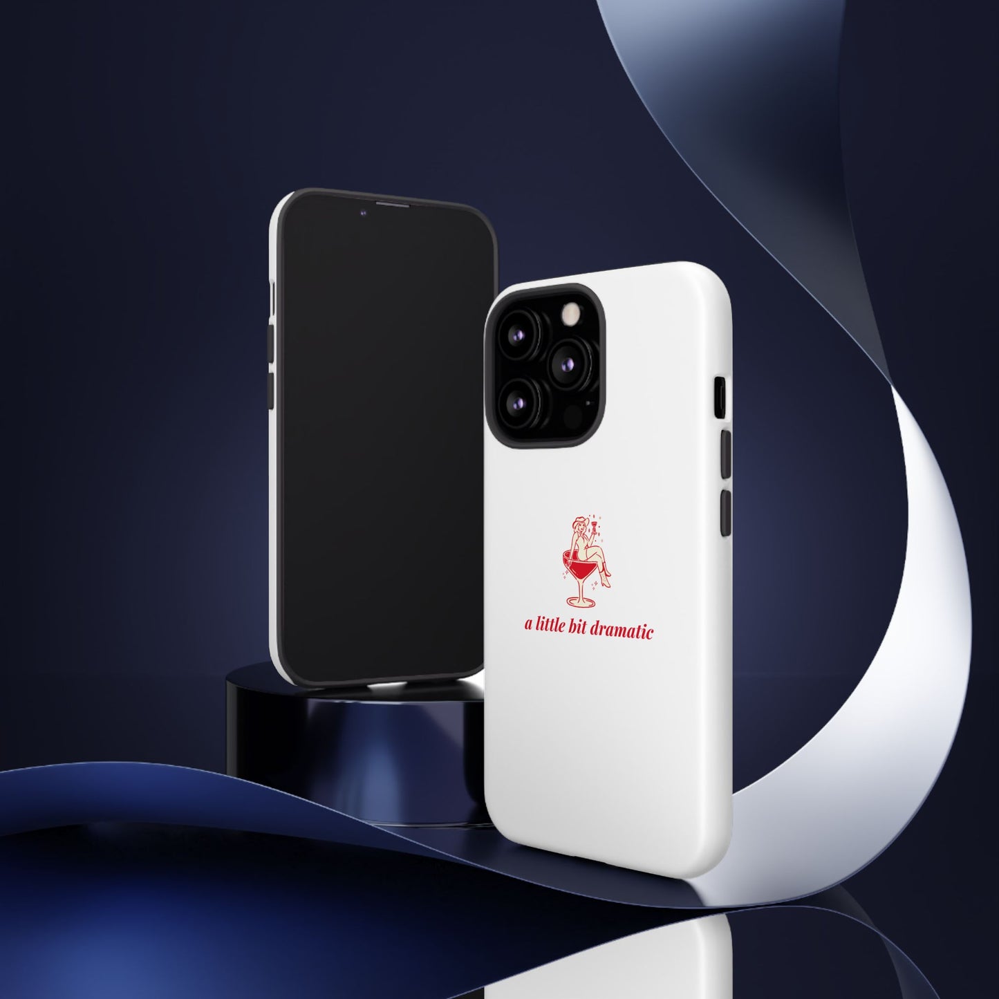 iPHONE "A little bit dramatic" Dramatic Tough Phone Case