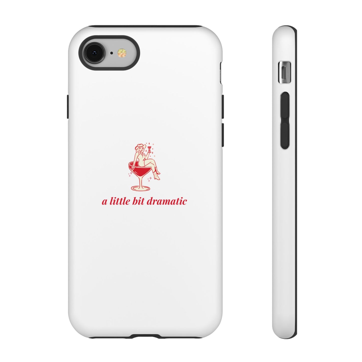 iPHONE "A little bit dramatic" Dramatic Tough Phone Case