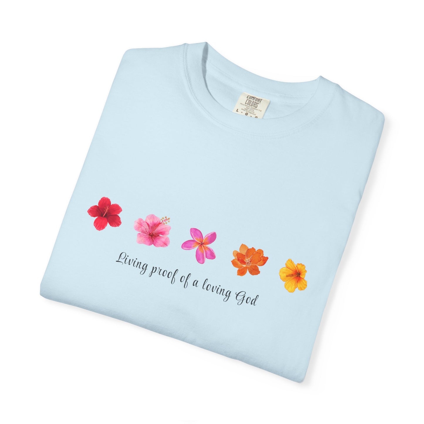 "Living Proof of a Loving God" Stylish Flower Graphic Tee l Casual Wear, Perfect for Summer