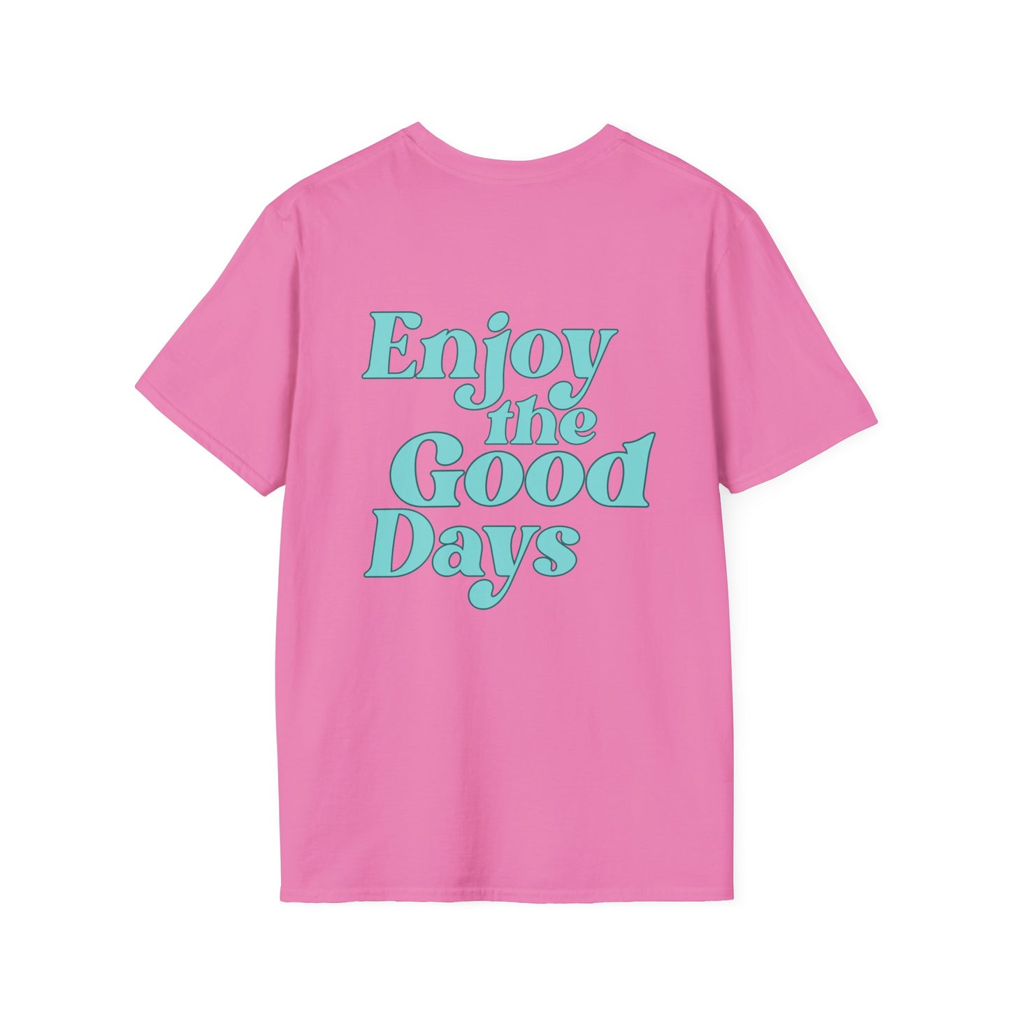 Enjoy the Good Days Unisex T-Shirt l Casual Wear, Everyday Comfort