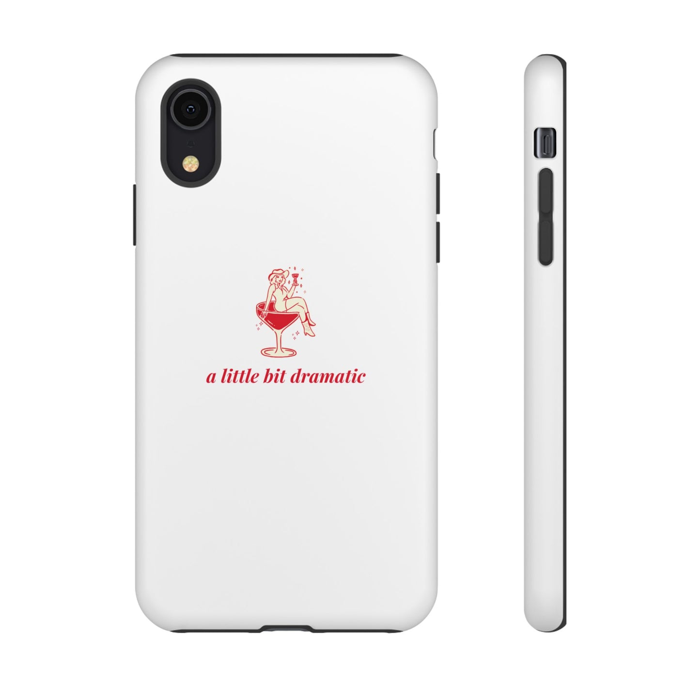 iPHONE "A little bit dramatic" Dramatic Tough Phone Case