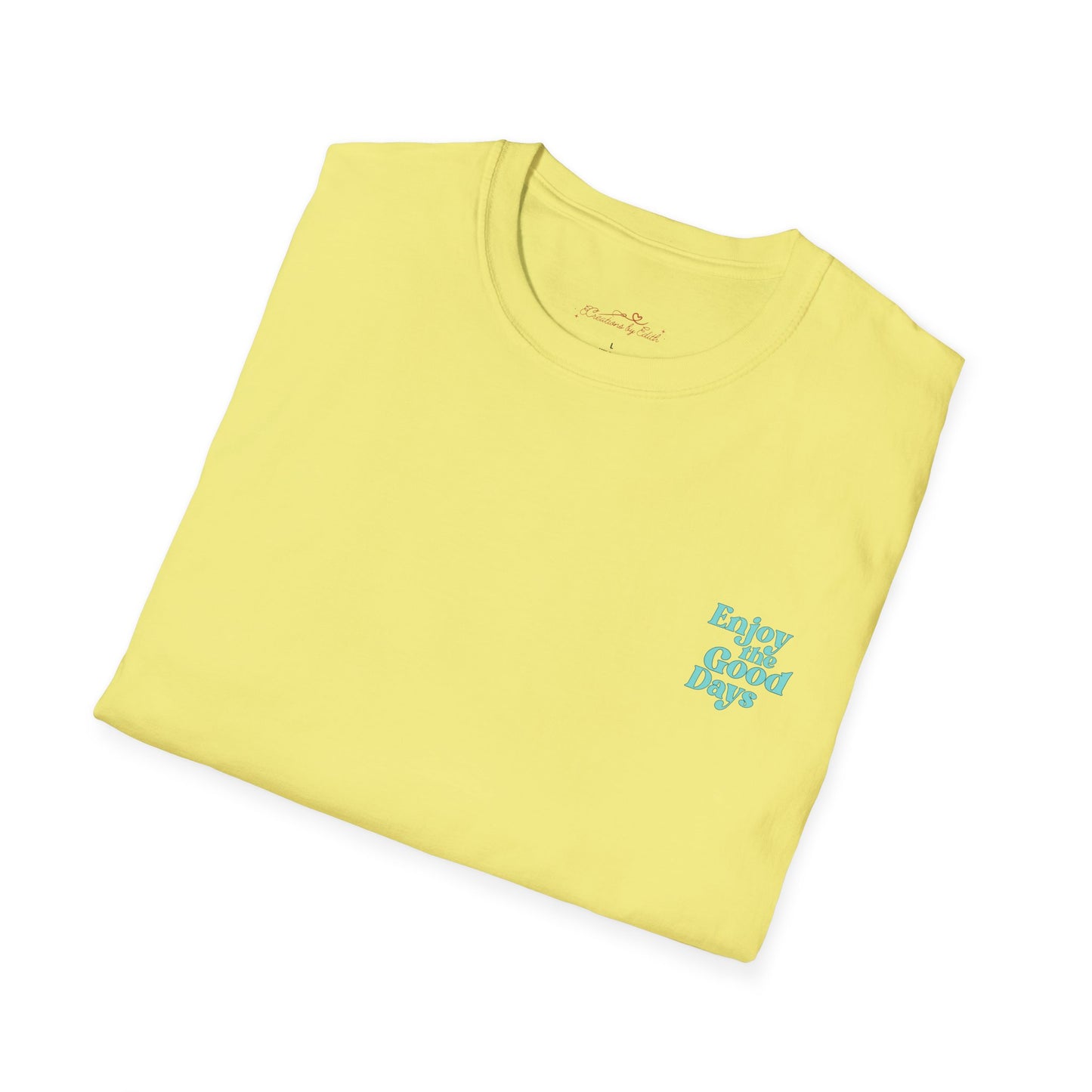 Enjoy the Good Days Unisex T-Shirt l Casual Wear, Everyday Comfort