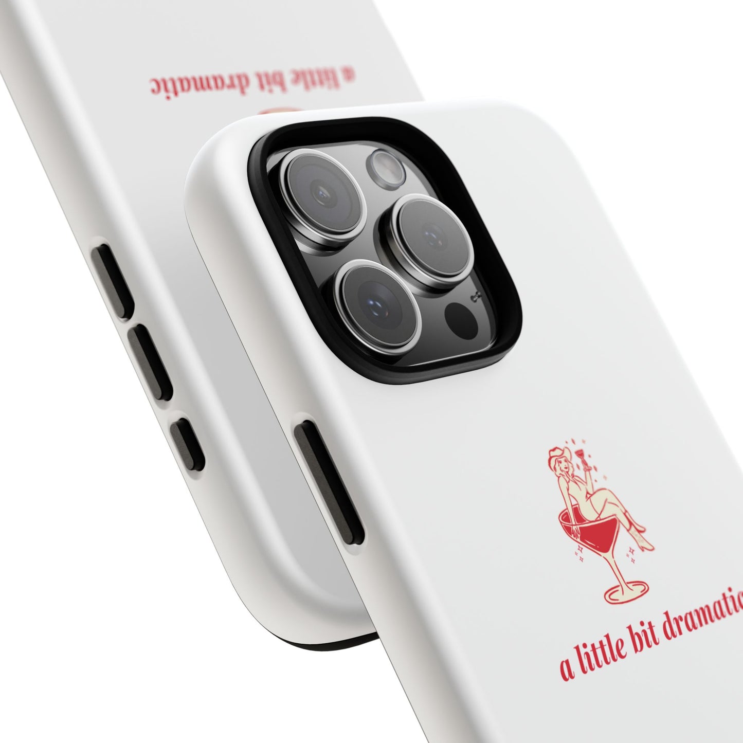 iPHONE "A little bit dramatic" Dramatic Tough Phone Case