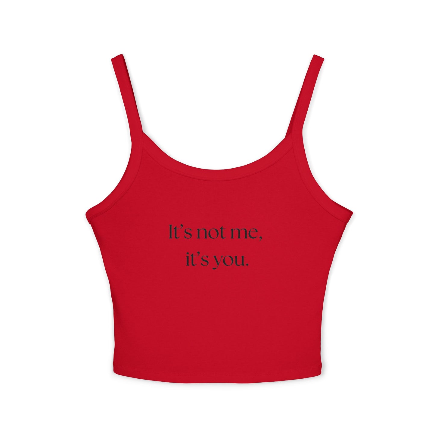 It's Not Me, It's You Women's Spaghetti Strap Tank Top - Casual Summer Wear